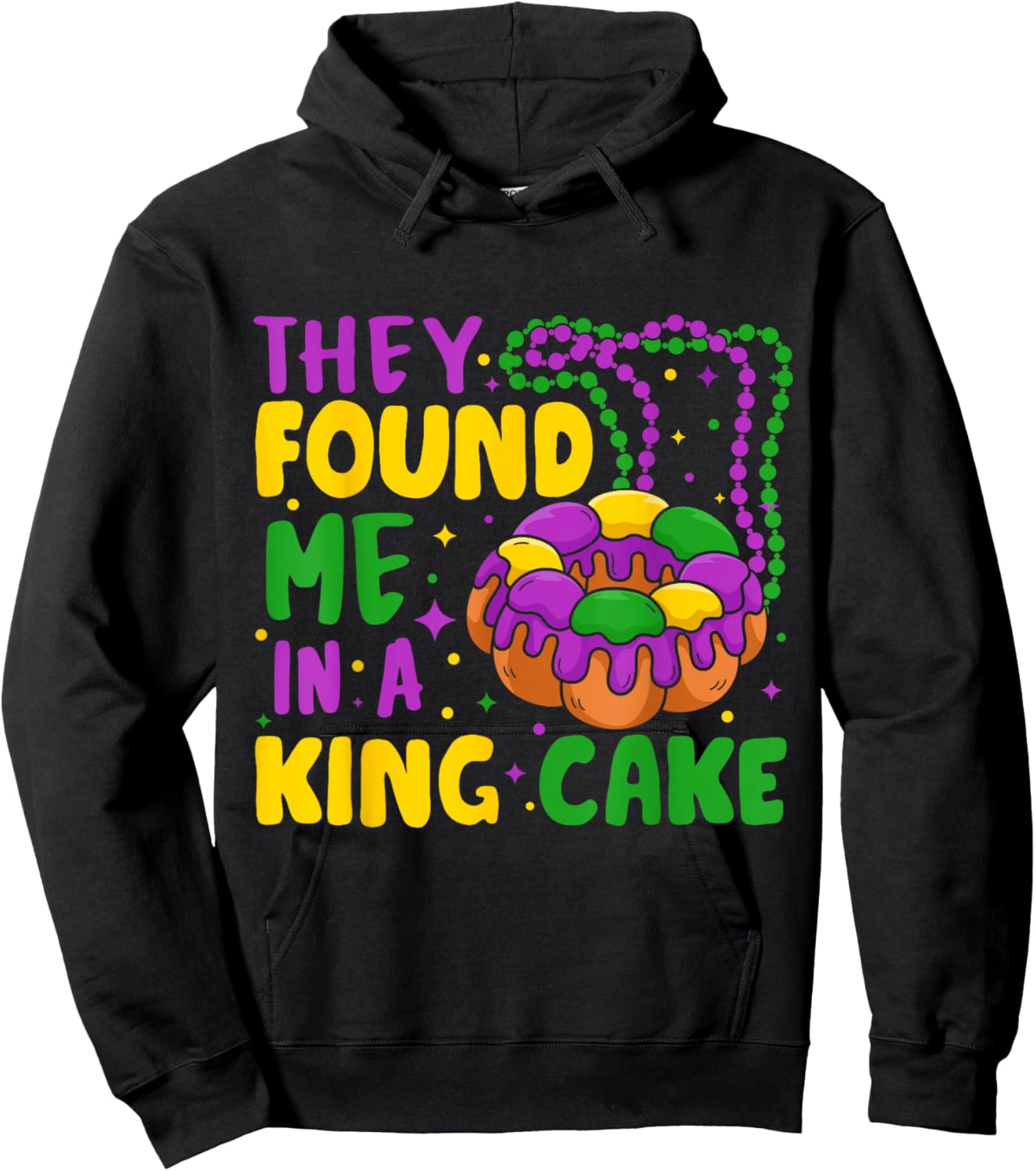 They Found Me In A King Cake Hoodie - Hoodie | Black