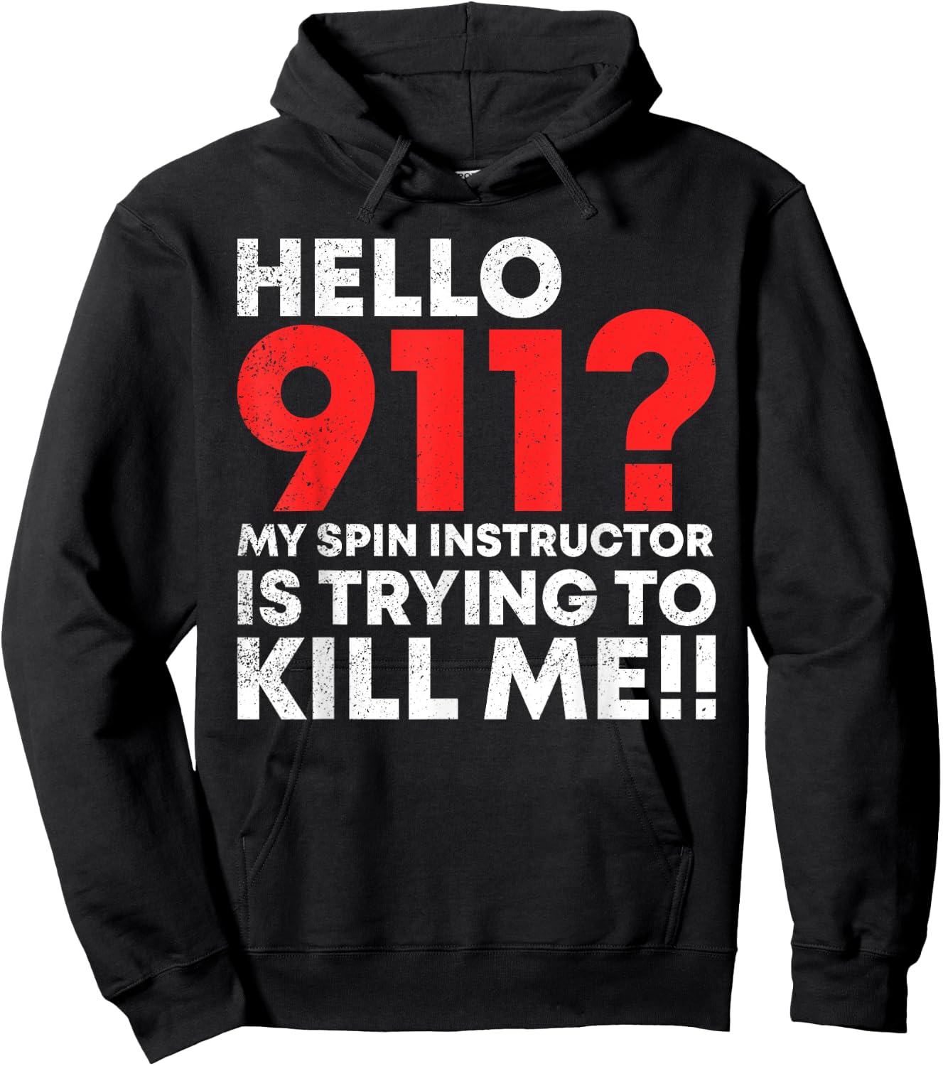 Hello 911? My Spin Instructor is Trying To Kill Me Hoodie - Hoodie | Black