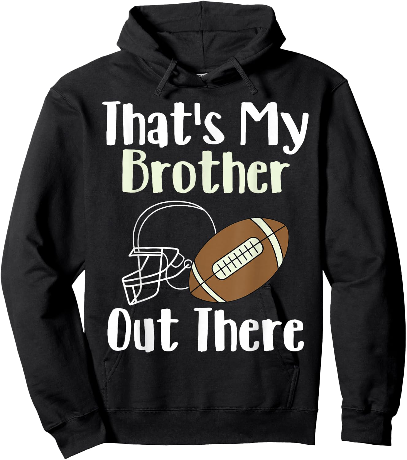 That's My Brother Out There Football Family Biggest Fan Hoodie - Hoodie | Black