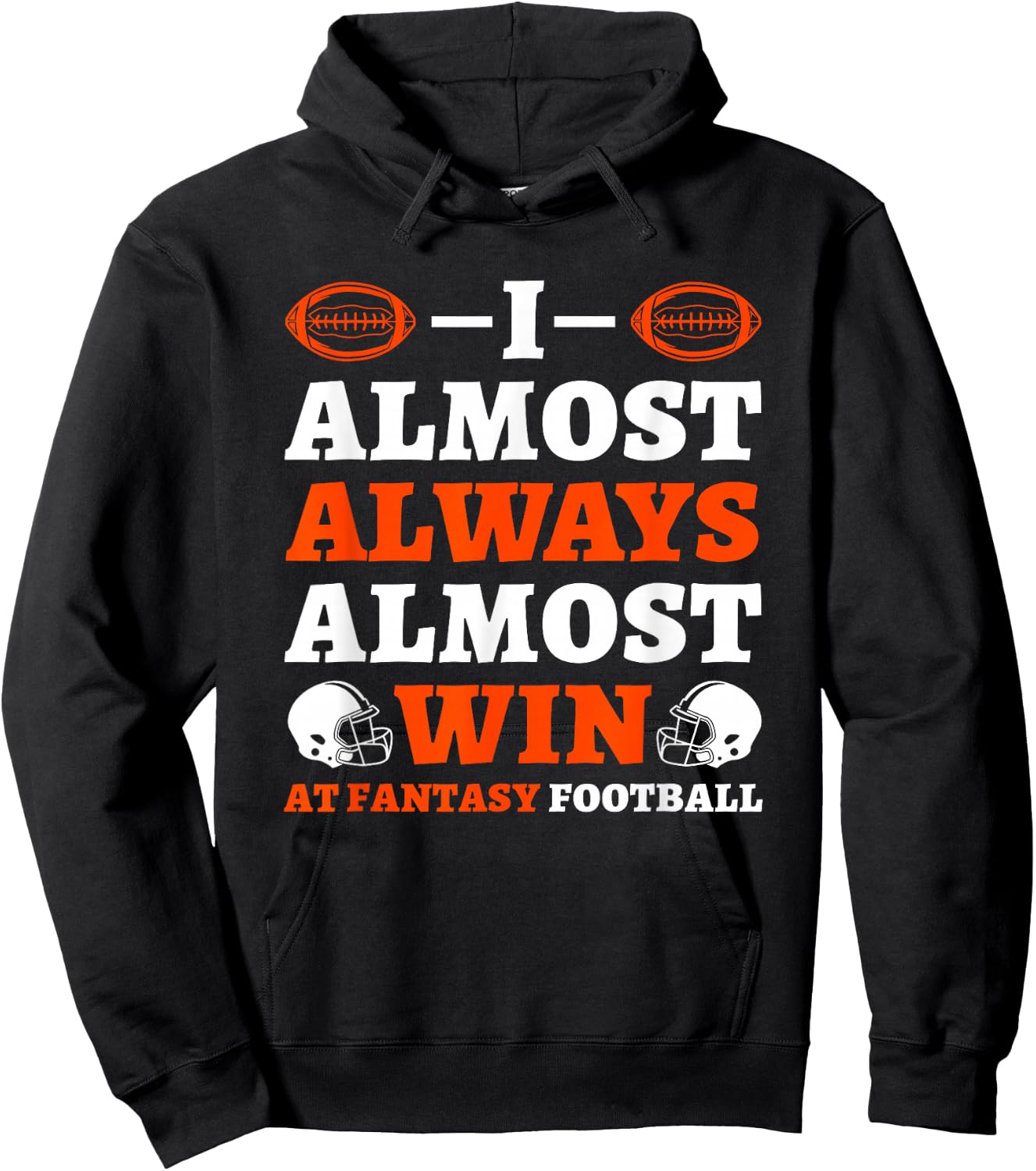 I Almost Always Almost Win At Fantasy Football Hoodie - Hoodie | Black