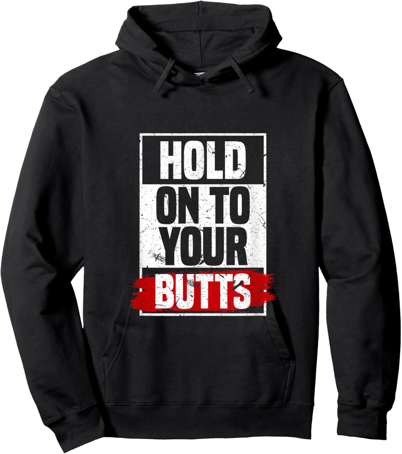 Hold On To Your Butts | Funny Fast Lifestyle Sayings Humor Hoodie - Hoodie | Black