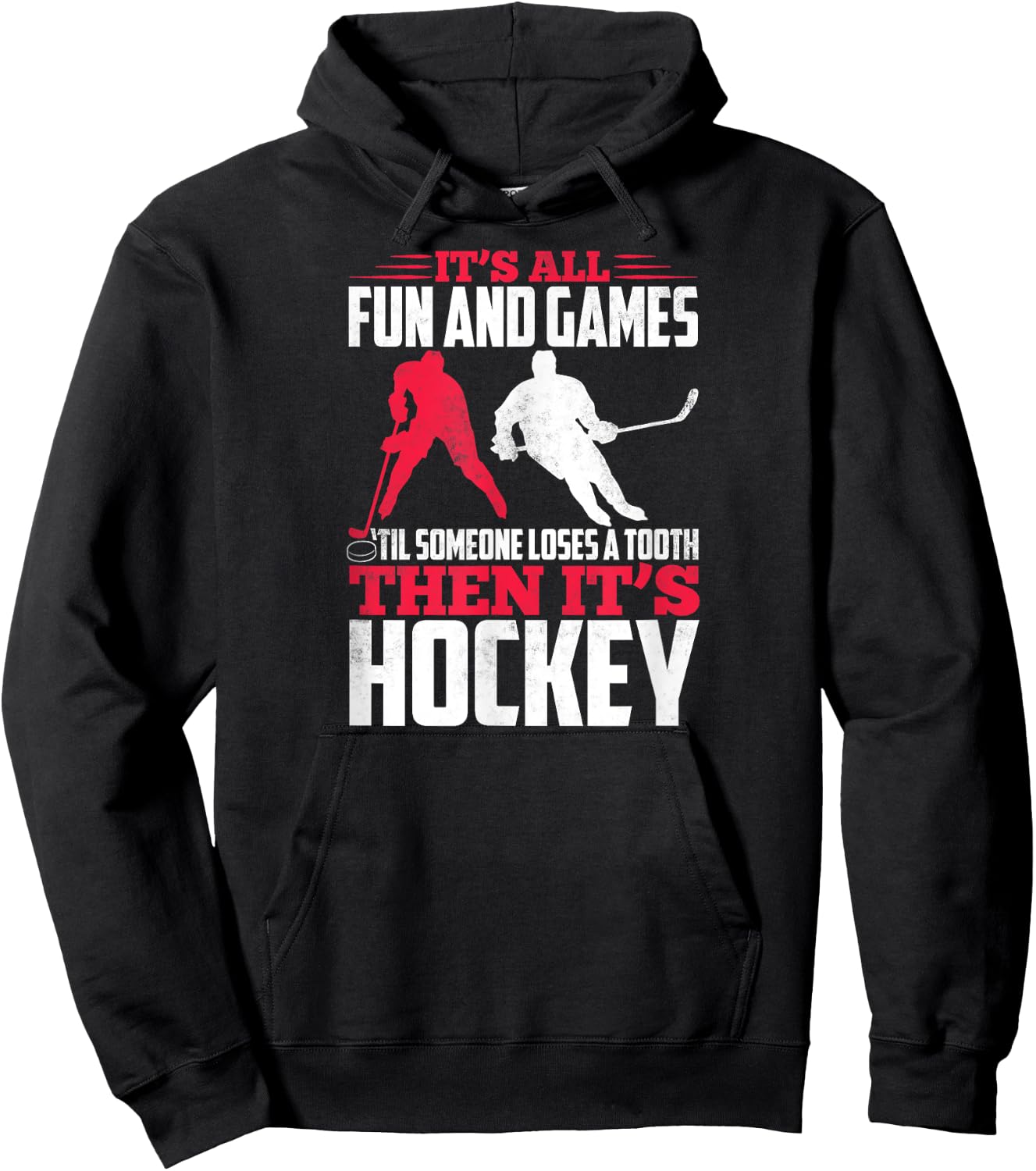 It's All Fun And Games Til Someone Loses A Tooth Then Hockey Hoodie - Hoodie | Black