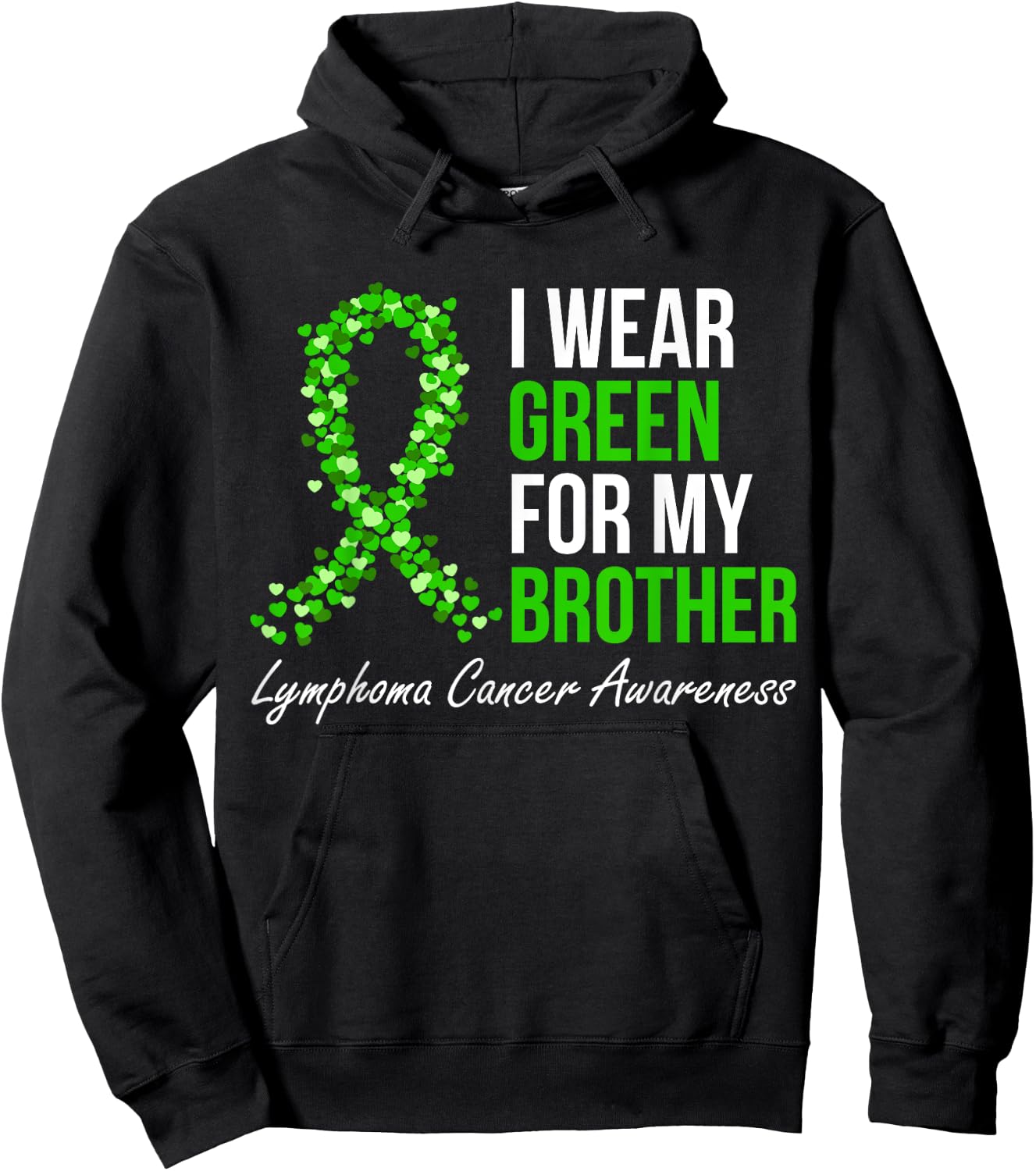 Lymphoma Cancer Ribbon I Wear Green For My Brother Support Hoodie - Hoodie | Black