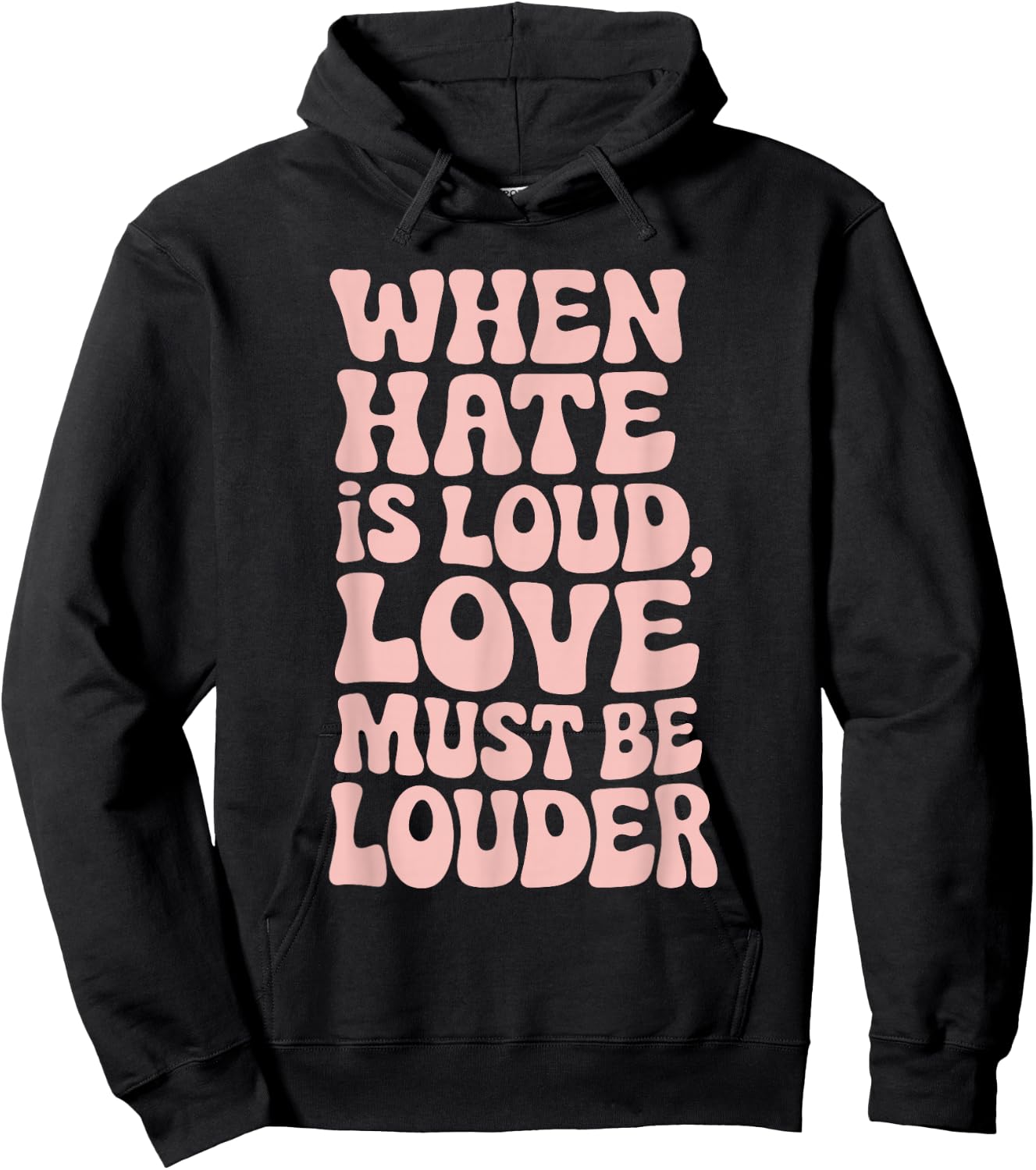 When Hate Is Loud Love Must Be Louder Hoodie - Hoodie | Black