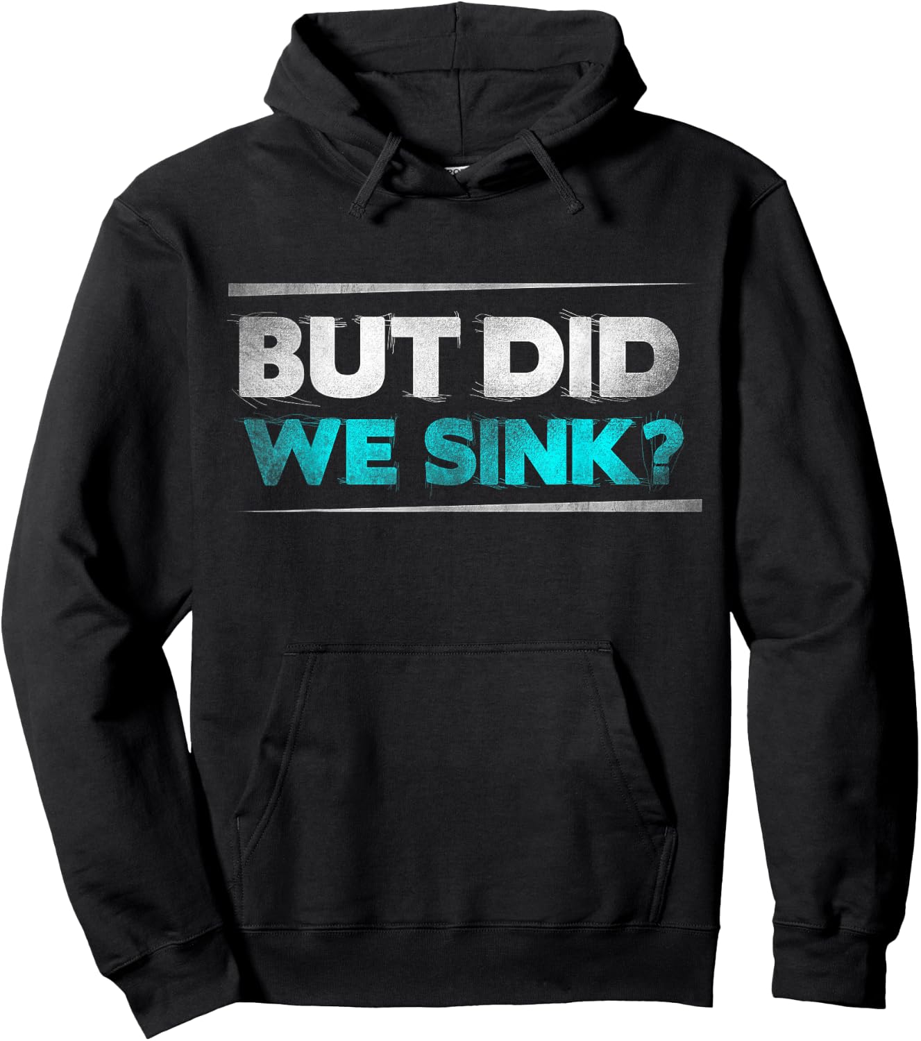 But did we sink funny boating gifts Hoodie - Hoodie | Black