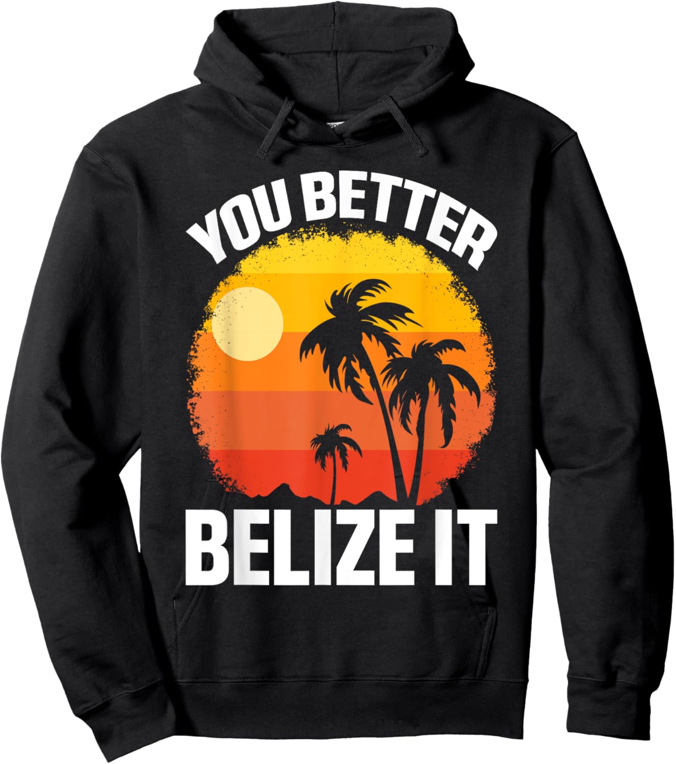 You Better Belize It Funny Belize Vacation Hoodie - Hoodie | Black