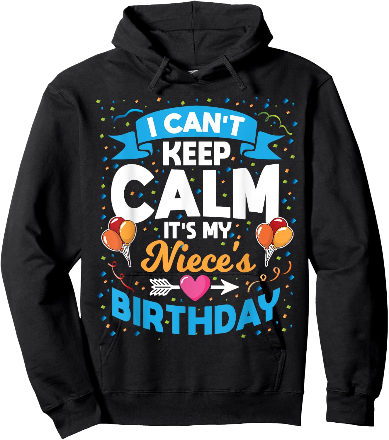 I Can't Keep Calm It's My Niece Birthday Hoodie - Hoodie | Black