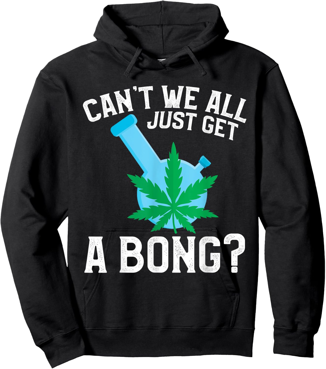 Can't We All Just Get A Bong Hoodie - Hoodie | Black