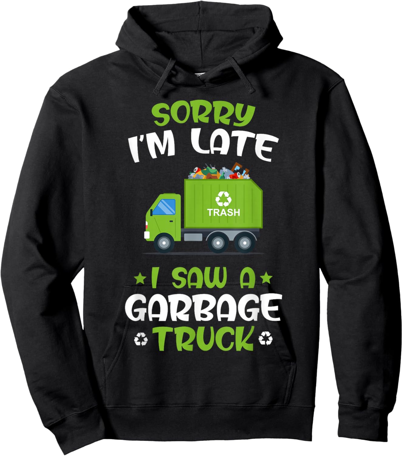 KIDS Sorry I'm late I Saw A Garbage Truck, Recycling Garbage Hoodie - Hoodie | Black