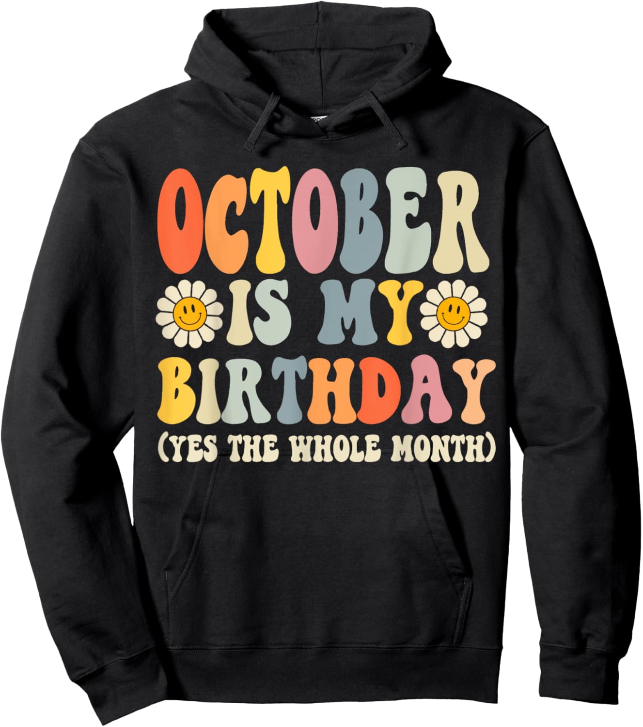 October Is My Birthday Yes The Whole Month Joke Funny Hoodie - Hoodie | Black