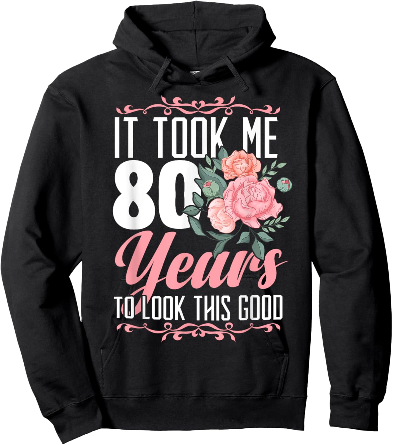 It Took Me 80 Years To Look This Good 80th Birthday Hoodie - Hoodie | Black