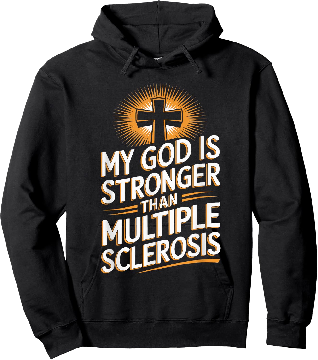 My God Is Stronger Than Multiple Sclerosis Hoodie - Hoodie | Black