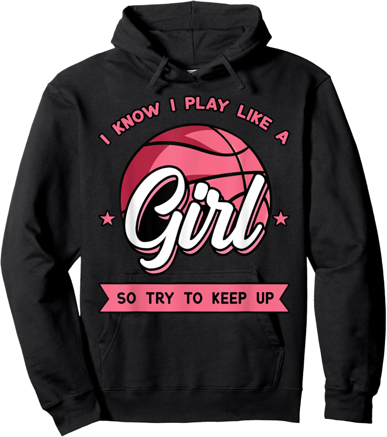 I Know I Play Like A Girl Try To Keep Up Pink Basketball Hoodie - Hoodie | Black