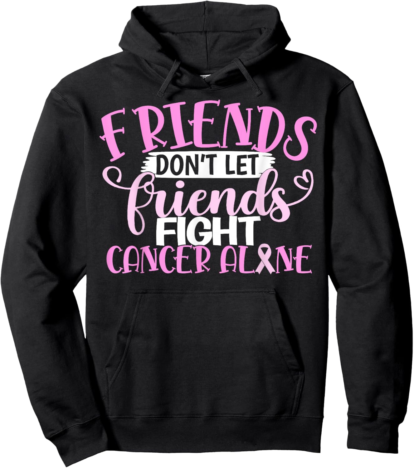 Friends Don't Let Friend Fight Cancer Alone Hoodie - Hoodie | Black