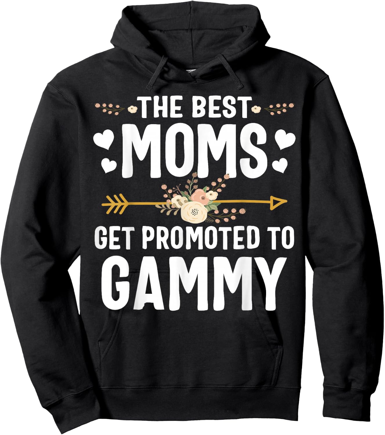 The Best Moms Get Promoted To Gammy Shirt New Gammy Hoodie - Hoodie | Black