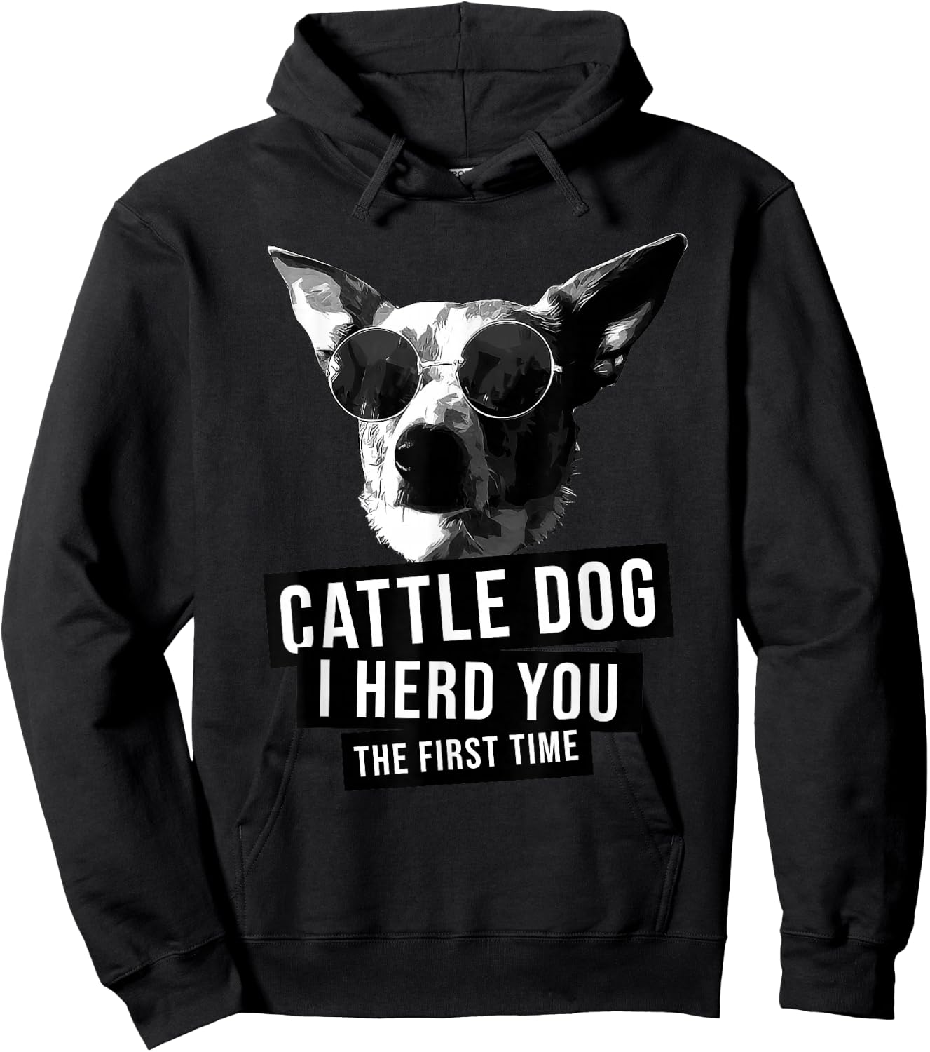 I Herd You The First Time Funny Australian Cattle Dog Heeler Hoodie - Hoodie | Black