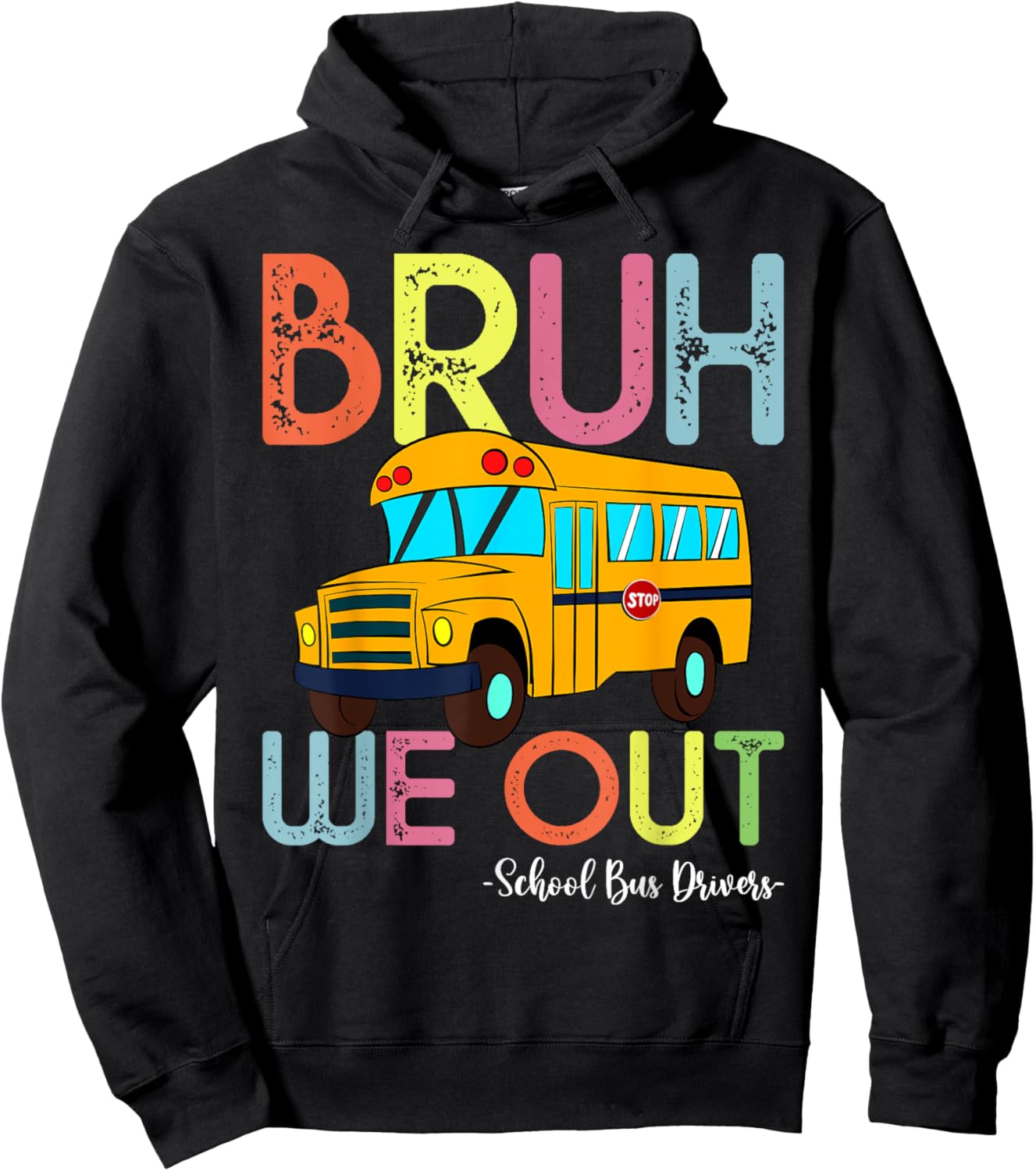 School Bus Last Day of School Bus Driver Bruh We Out Hoodie - Hoodie | Black