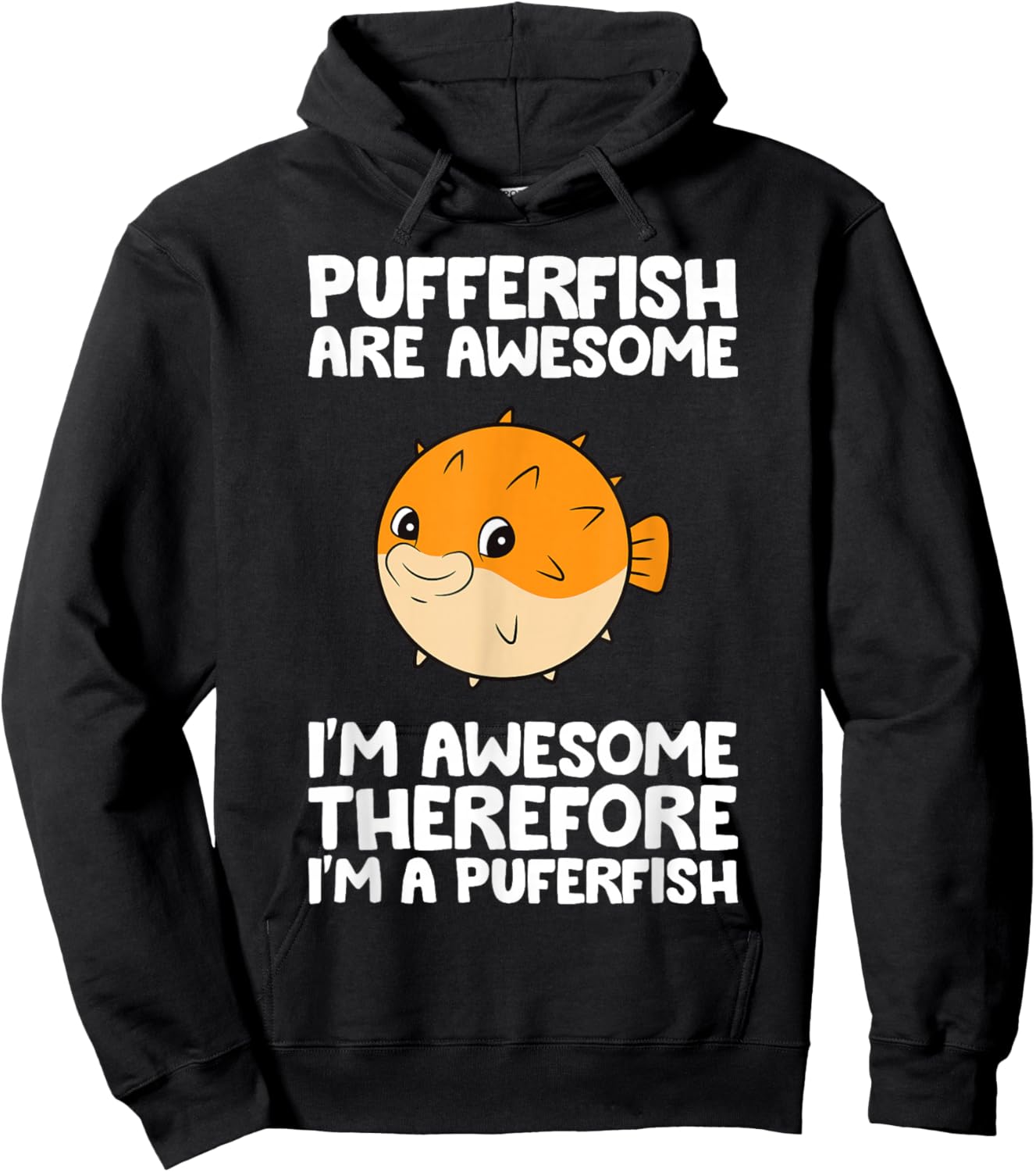 Pufferfish are Awesome Therefore I'm A Pufferfish Hoodie - Hoodie | Black