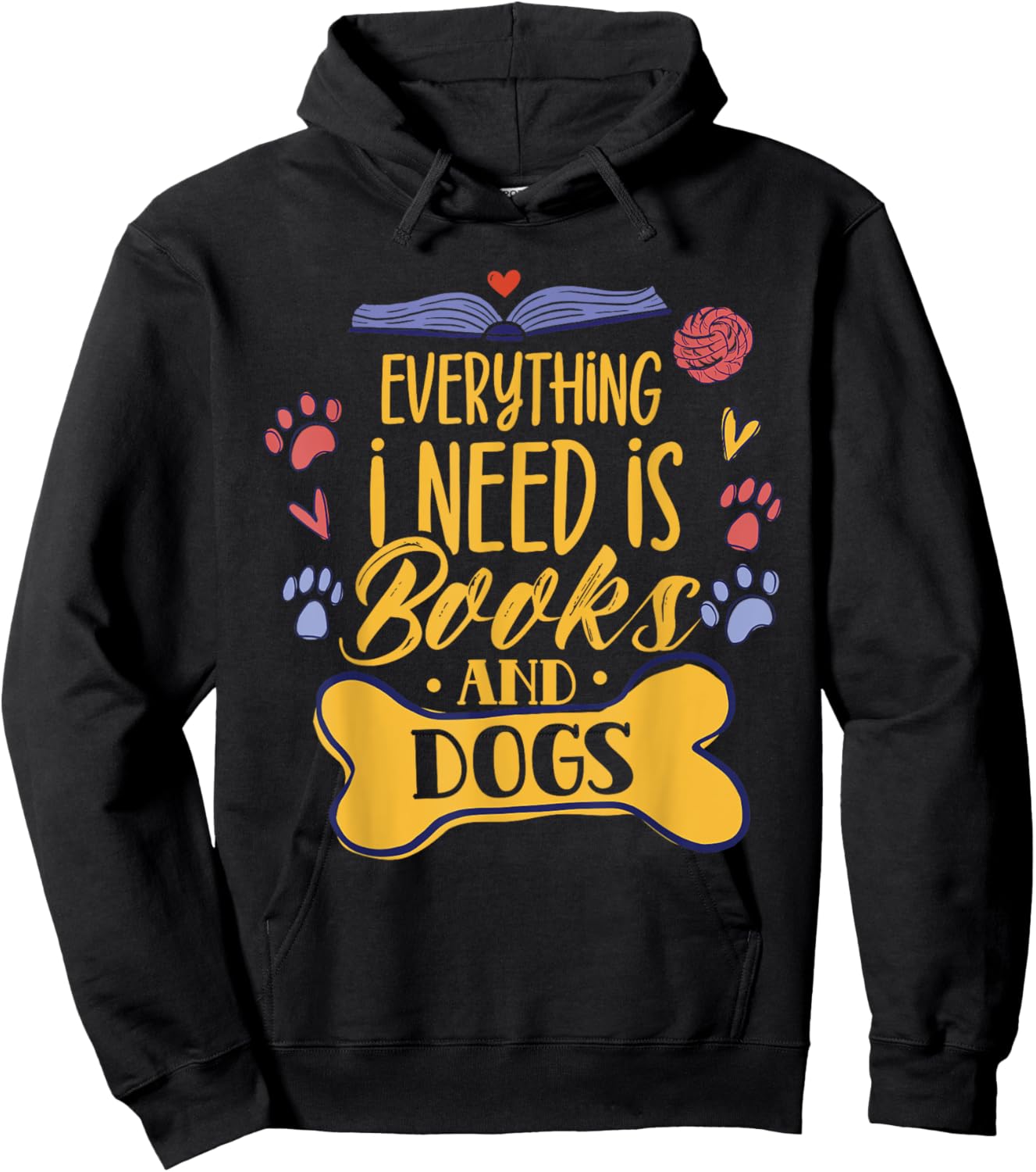 Everything I Need Is Books & Dogs Read Reader Book Reading Hoodie - Hoodie | Black