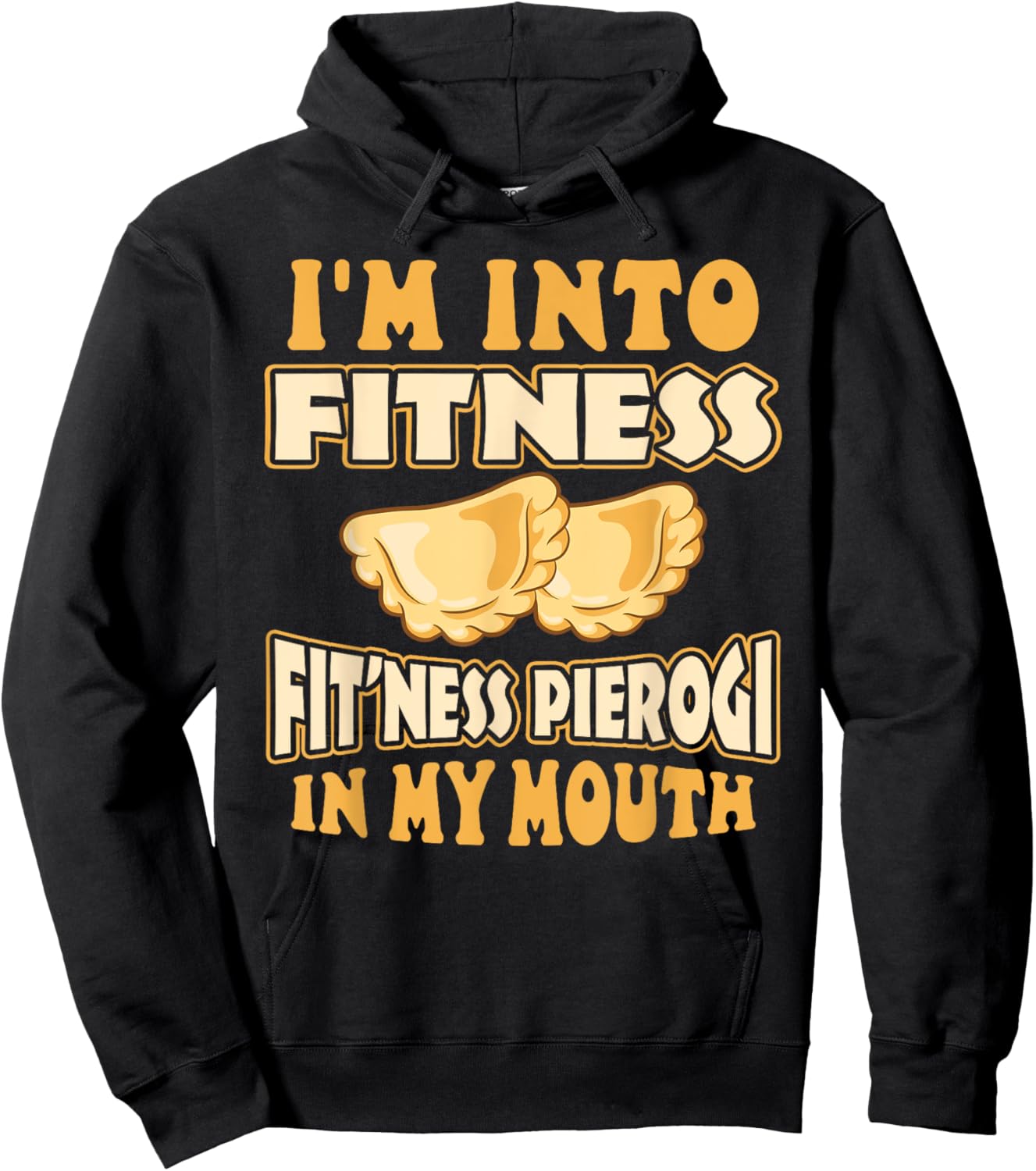 I'm Into Fitness Fit'ness Pierogi In My Mouth Polish Food Hoodie - Hoodie | Black