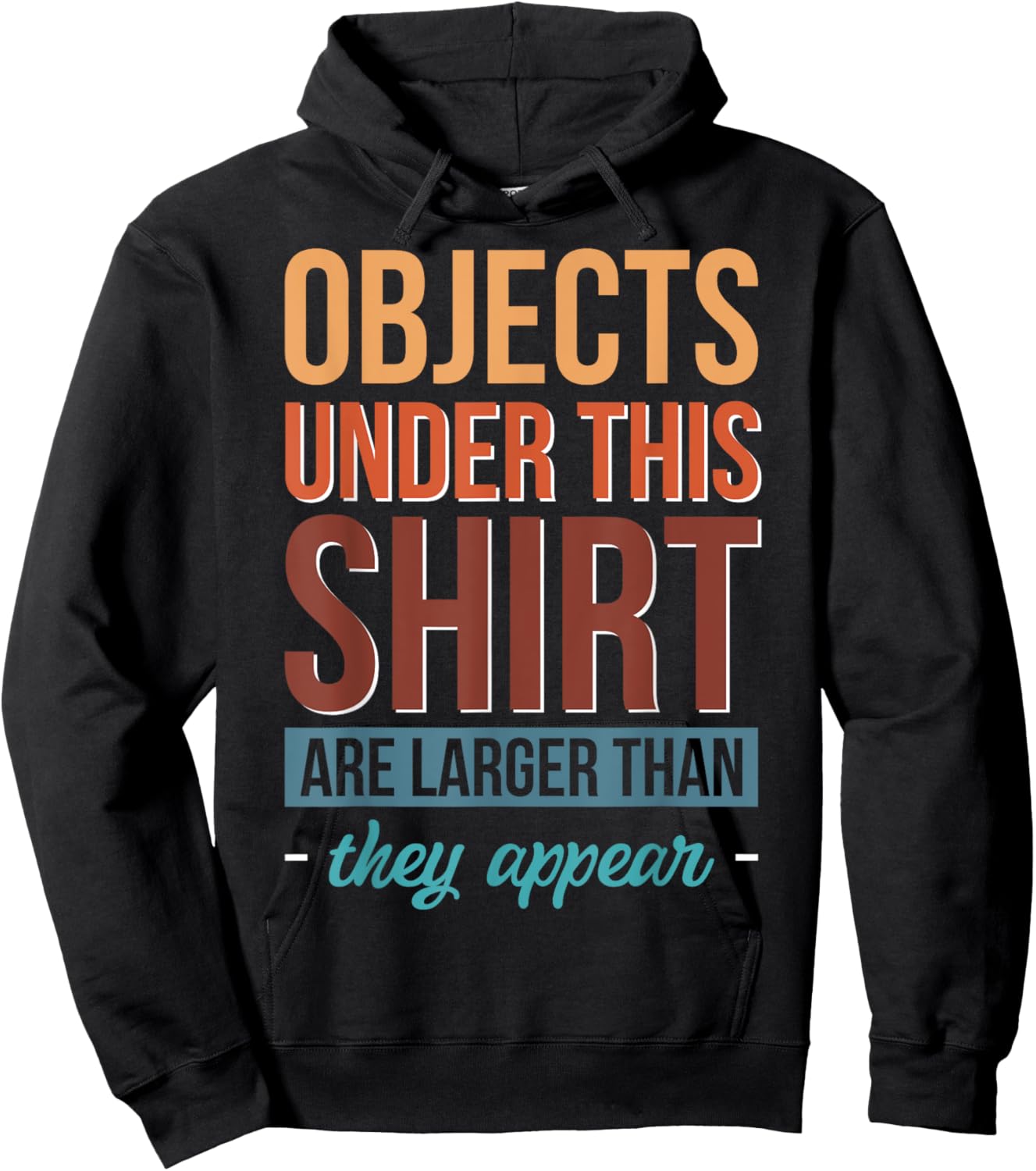 Objects Under This Shirt Are Larger Than They Appear Hoodie - Hoodie | Black