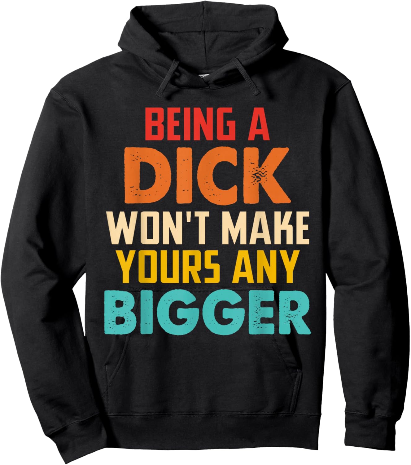 Being A Dick Won't Make Yours Any Bigger Hoodie - Hoodie | Black