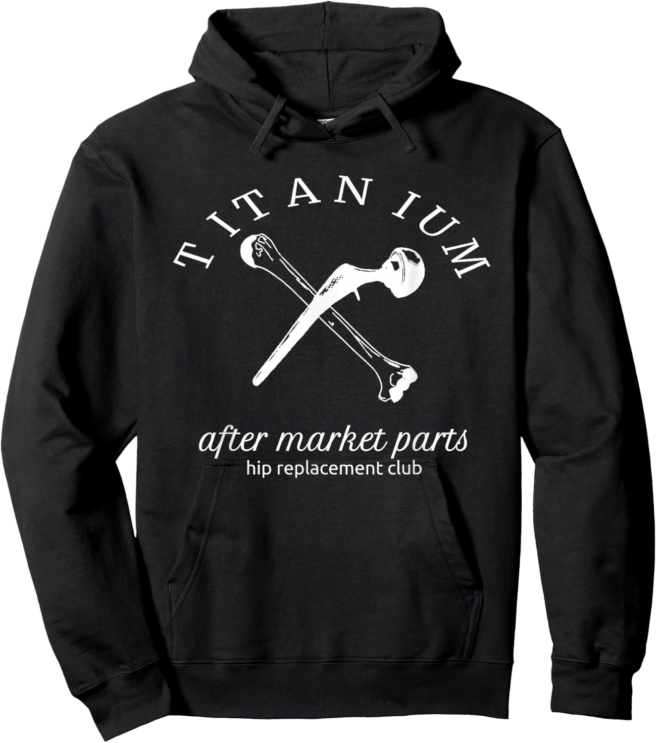 Titanium After Market Parts Hip Replacement Hoodie - Hoodie | Black