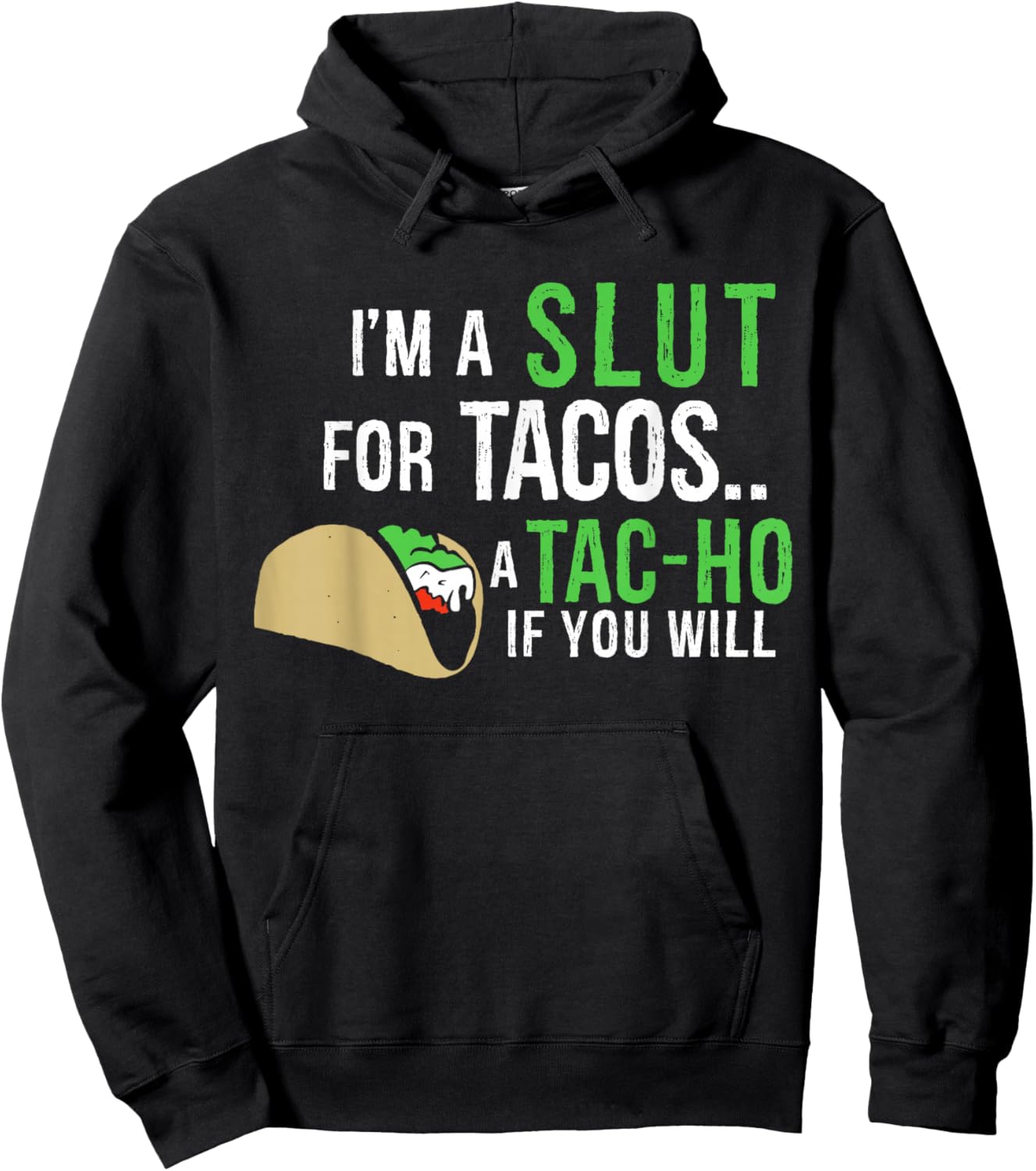 I'm A Slut For Tacos A Tac-Ho If You Will Funny Tacos Lovers Hoodie - Hoodie | Black
