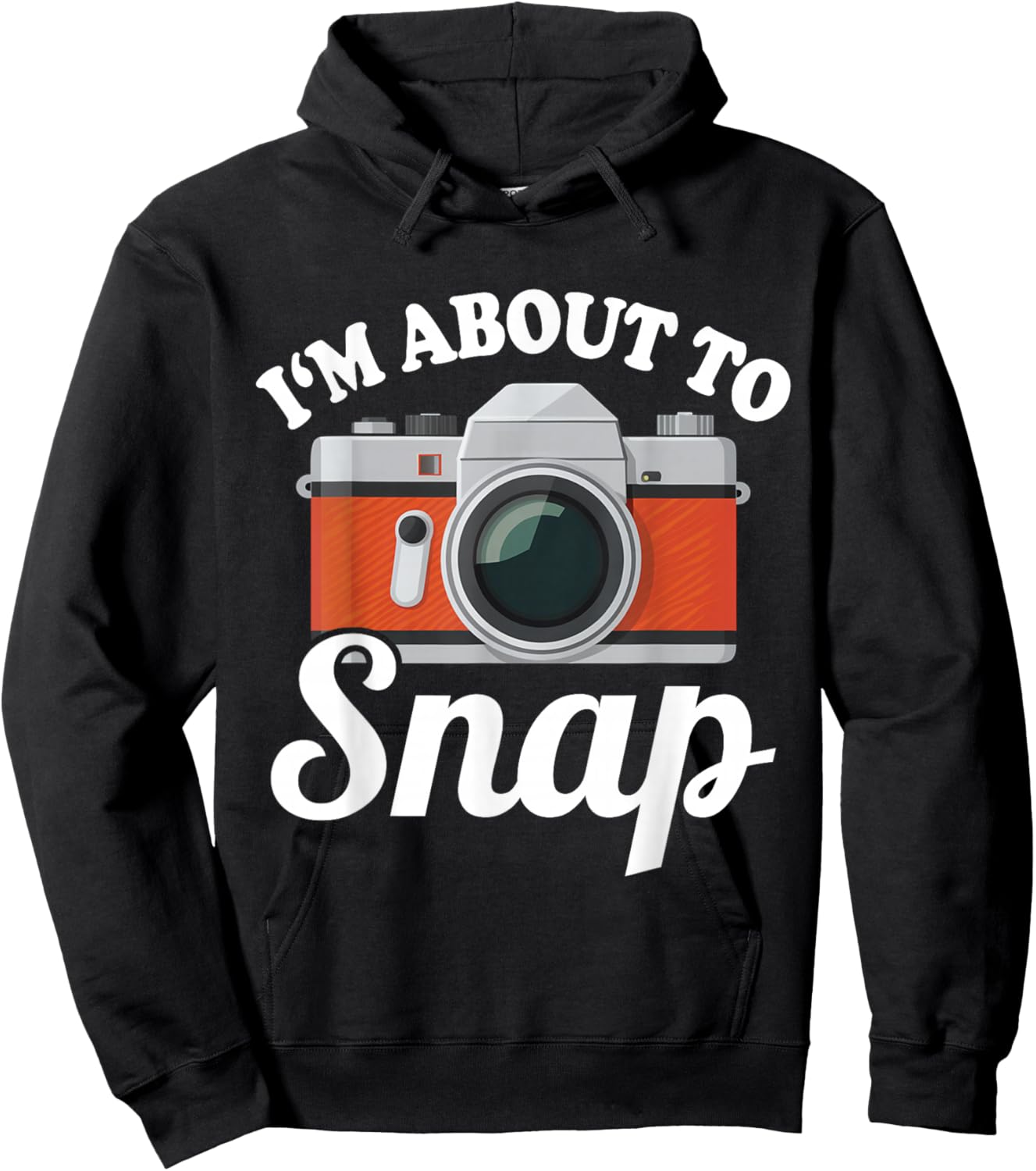 About to Snap Quote Camera Photography Gift | & Hoodie - Hoodie | Black