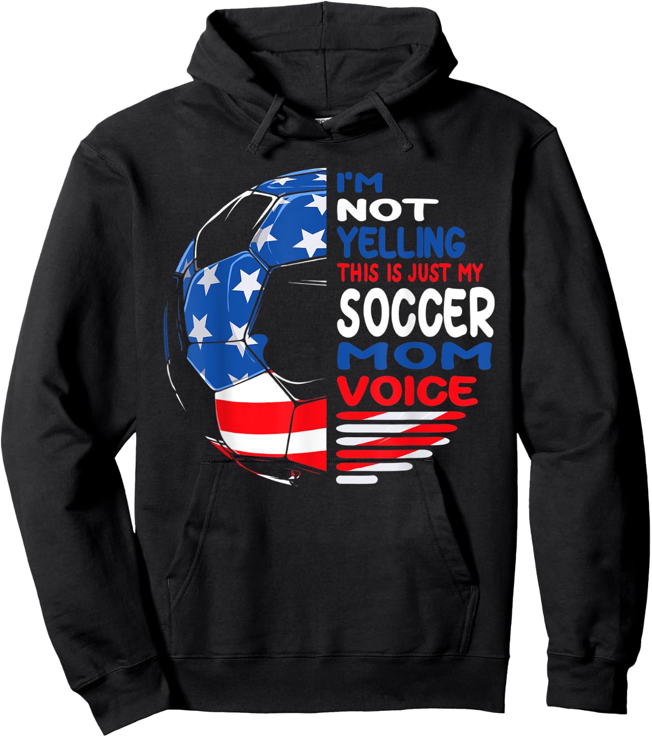 USA Flag I'm Not Yelling This Is Just My Soccer Mom Voice Women Kids Men Hoodie - Hoodie | Black