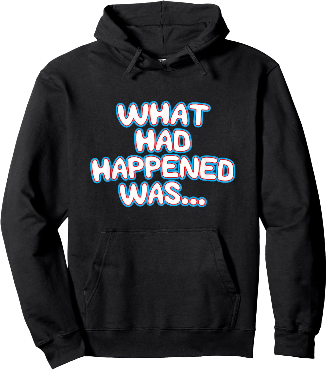 What Had Happened Was, Funny Trendy Meme Teen Graphic Humor Hoodie - Hoodie | Black