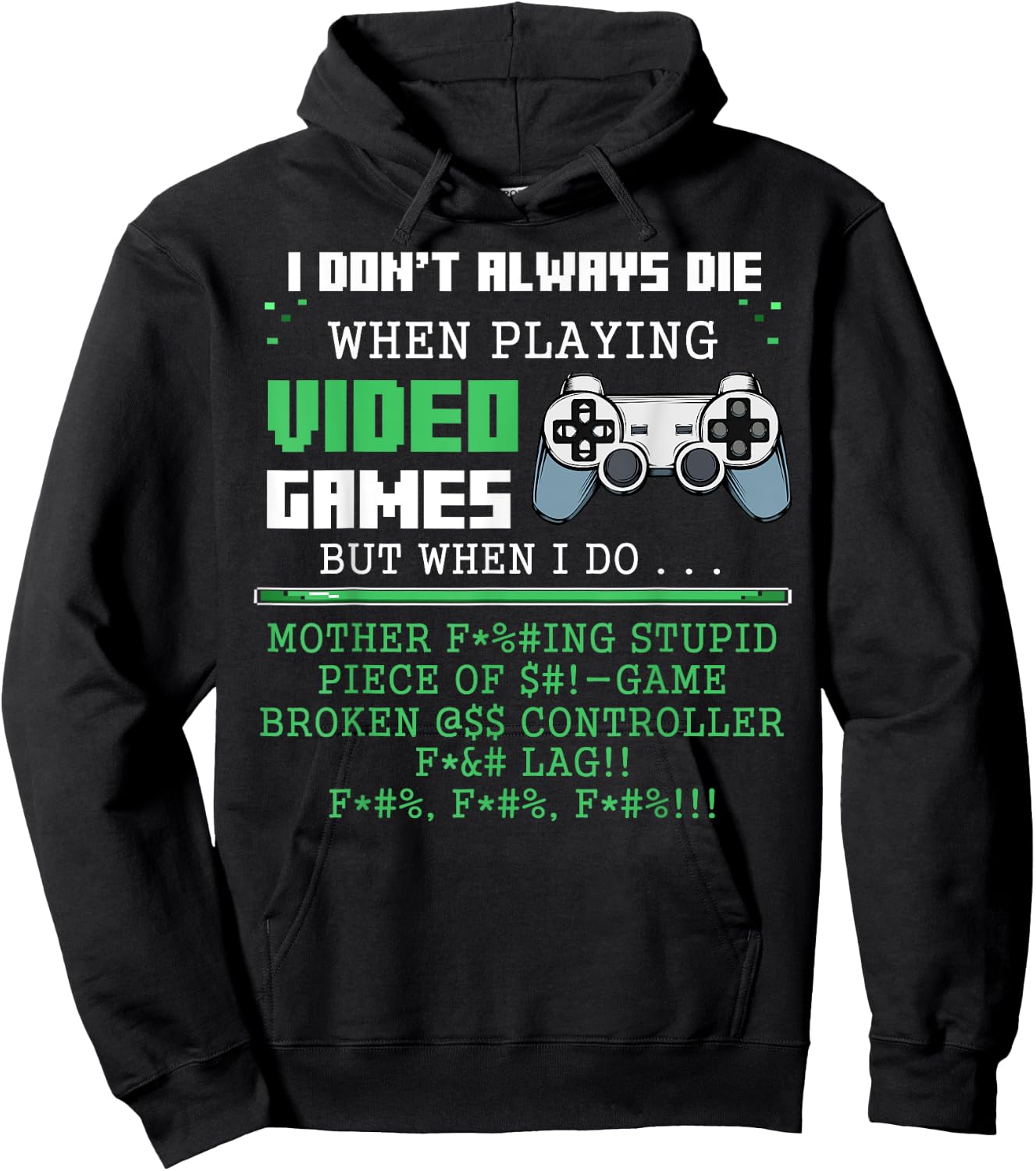 I Don't Always Die When Playing Video Games Controller Gamer Hoodie - Hoodie | Black