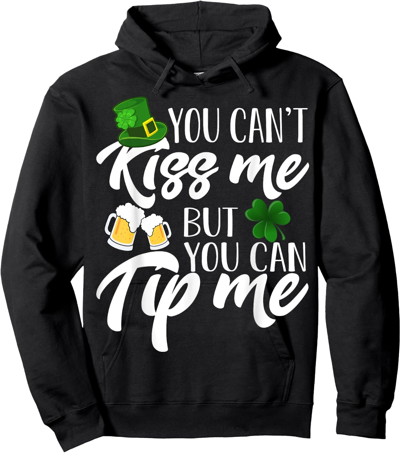 You Can't Kiss Me But You Can Tip Me Shirt Patrick Day Gift Hoodie - Hoodie | Black