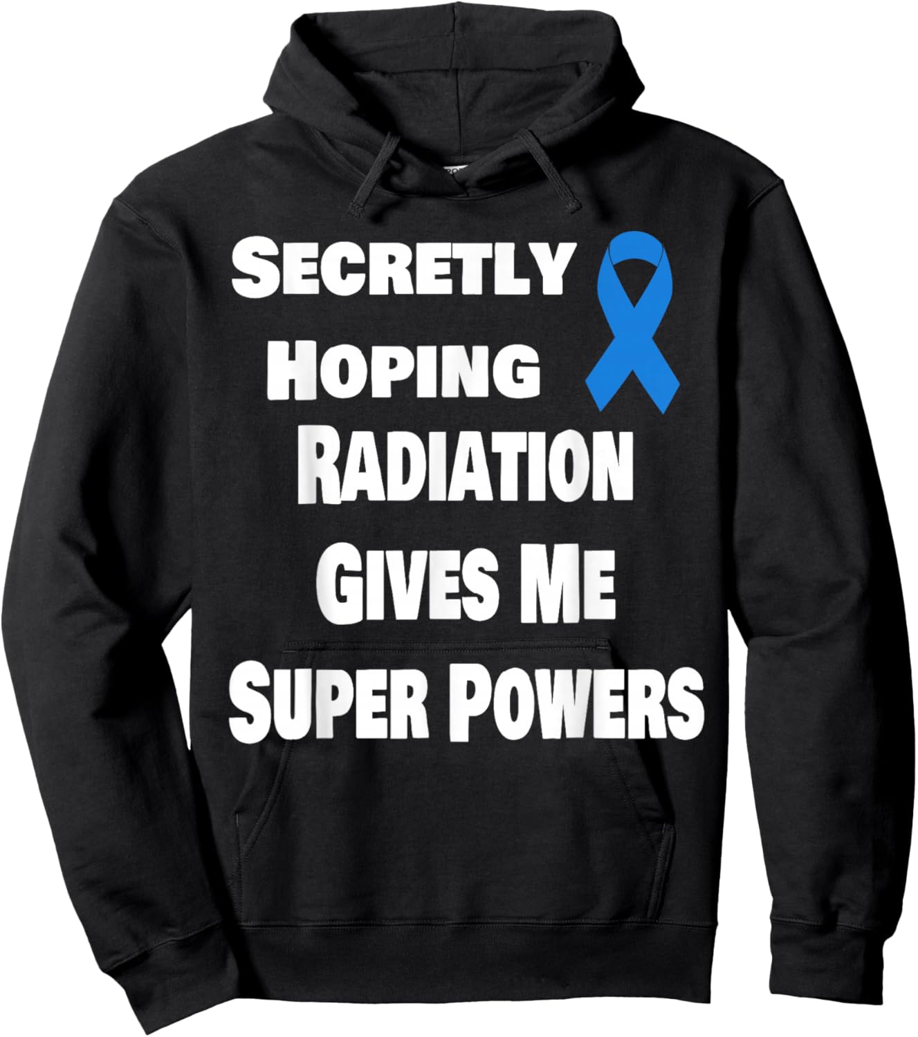 Secretly Hoping Radiation Gives Super Power Prostate Cancer Hoodie - Hoodie | Black
