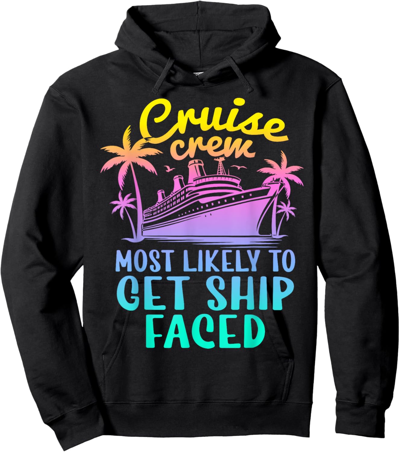 Cruise Most Likely To Get Ship Faced Family Cruise Group Hoodie - Hoodie | Black