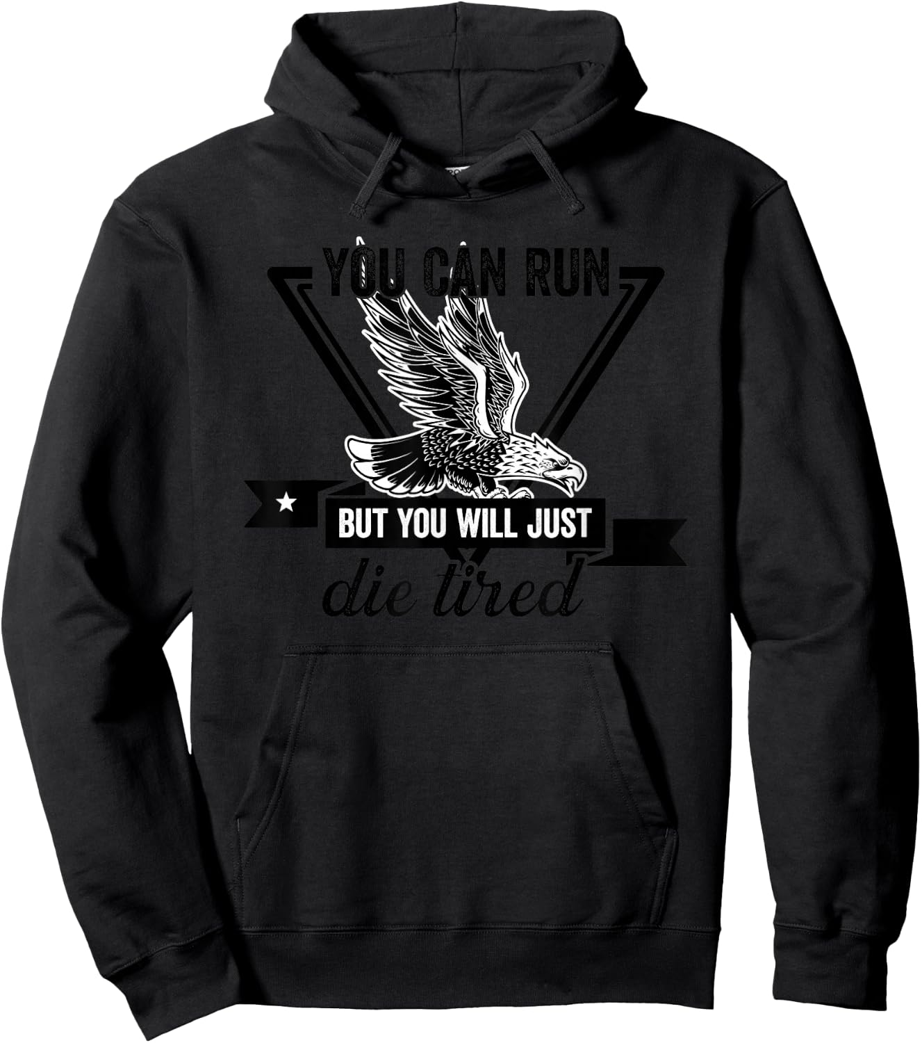 You Can Run But You Will Just Die Tired Bald Eagle Image Hoodie - Hoodie | Black