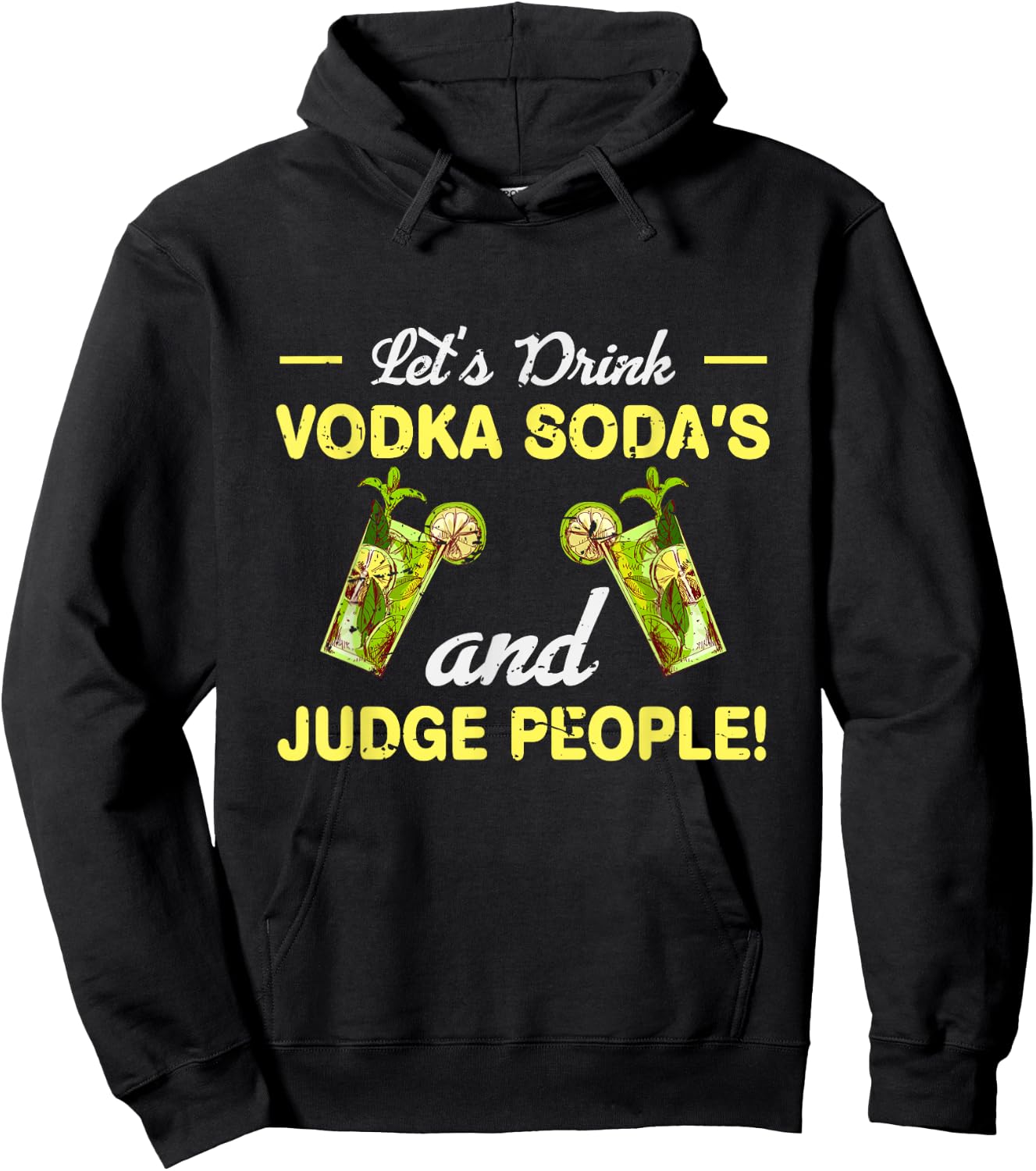 Let s Drink Vodka Sodas And Judge People Hoodie - Hoodie | Black