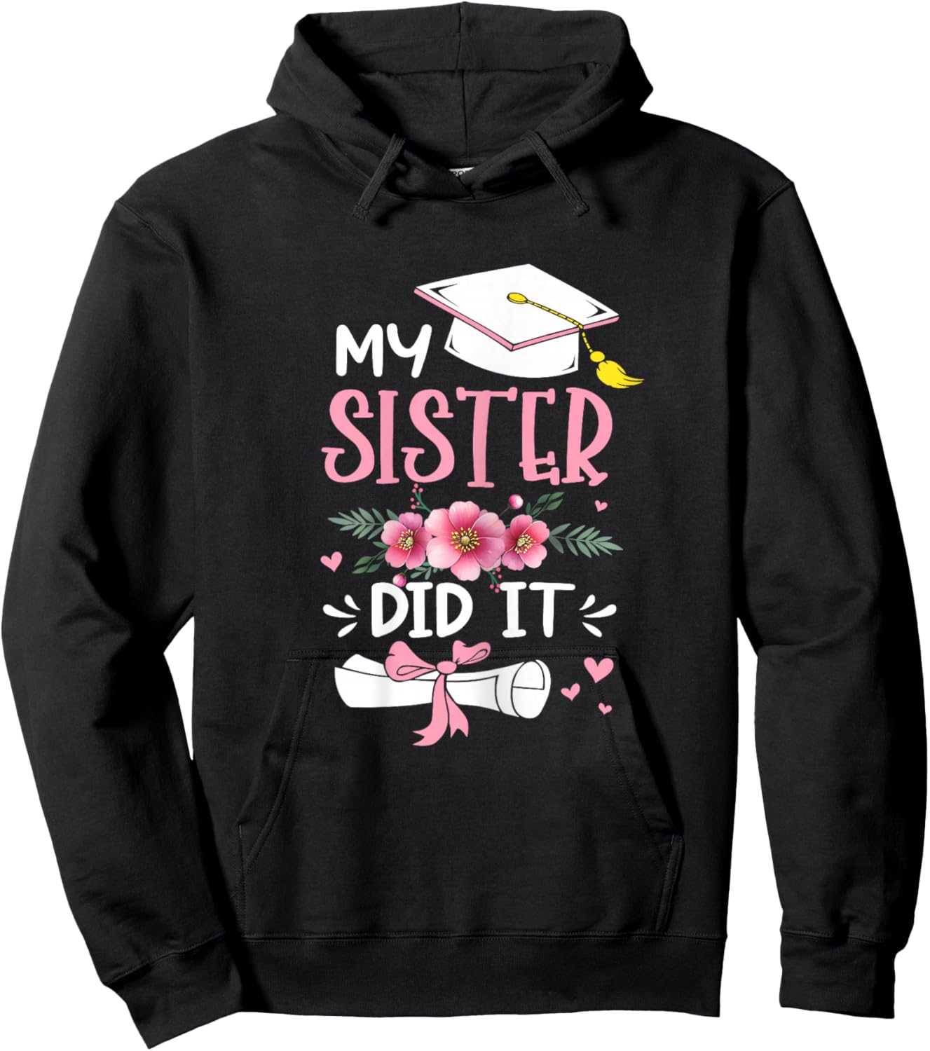 My Sister Did It Graduation Proud Sister Graduated Floral Hoodie - Hoodie | Black
