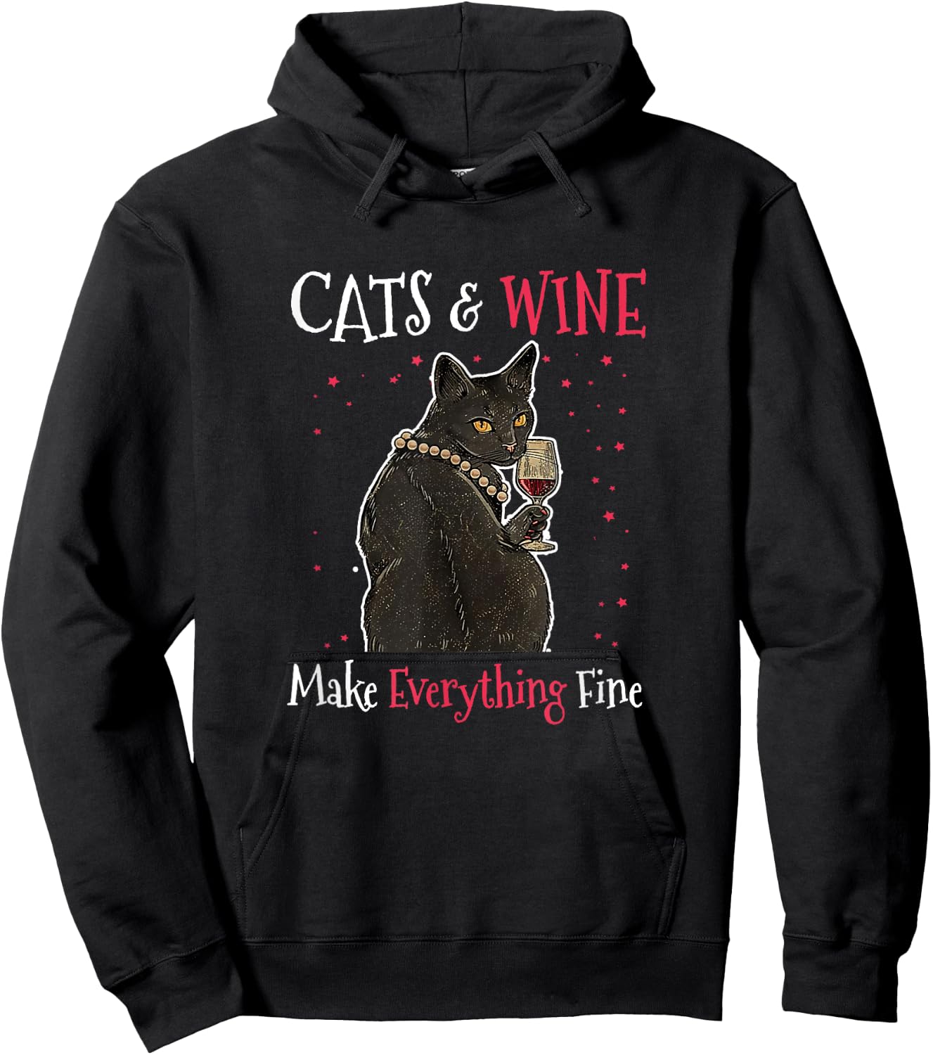 Sarcastic Cats and Wine Make Everything Fine Drinking Lovers Hoodie - Hoodie | Black
