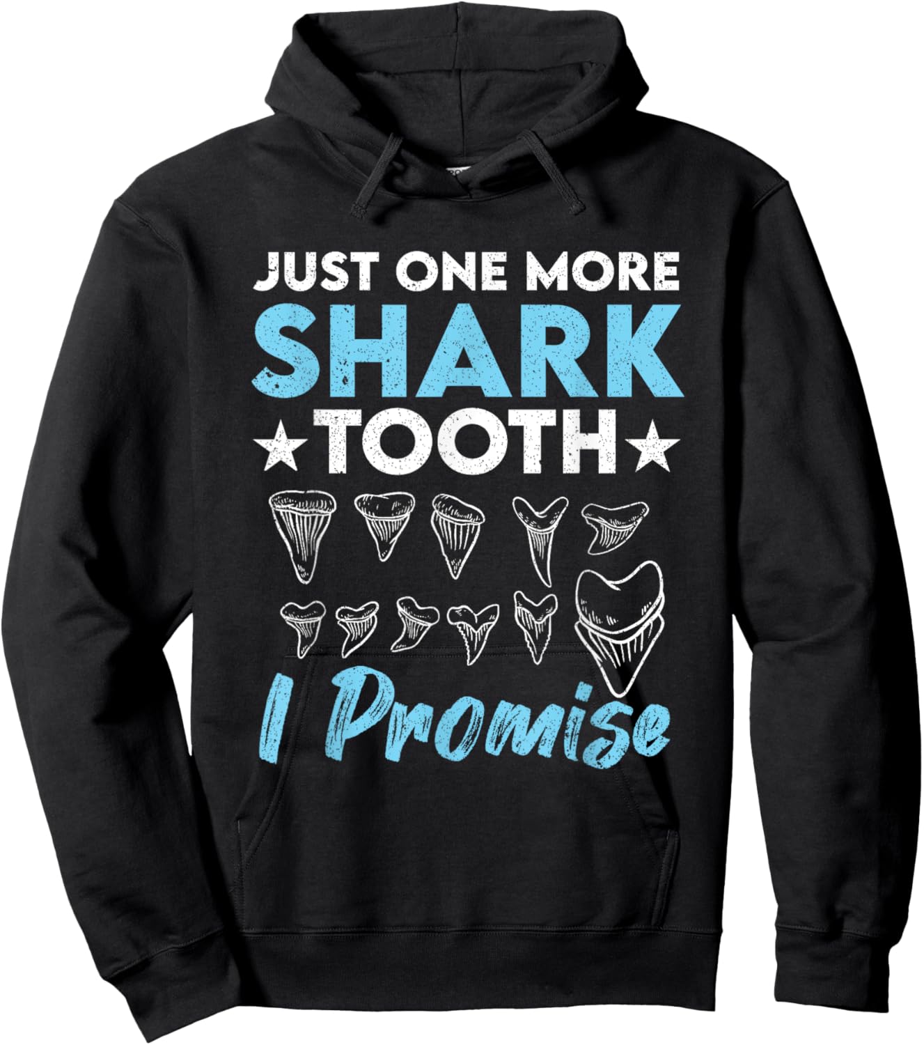 Just One More Shark Tooth I Promise Funny Fossil Hunting Hoodie - Hoodie | Black