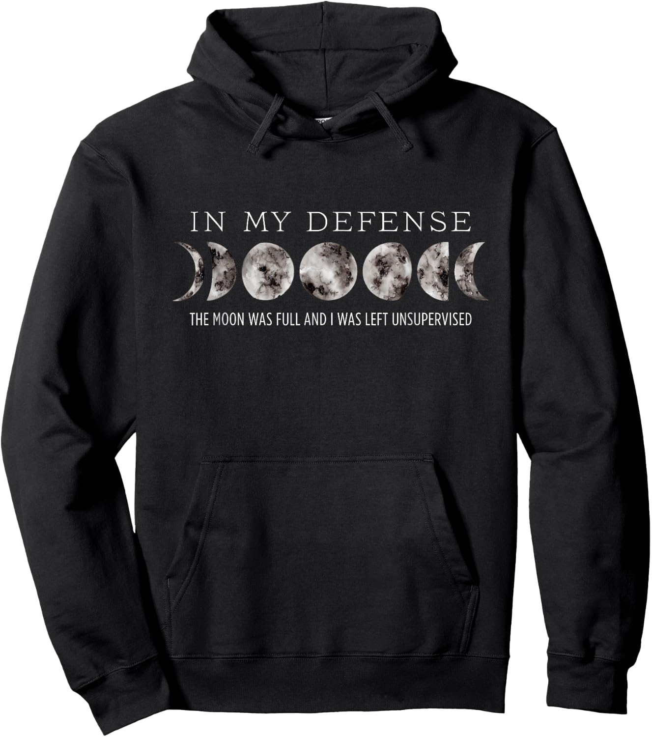 In My Defense the Moon Was Full and I Was Left Unsupervised Hoodie - Hoodie | Black