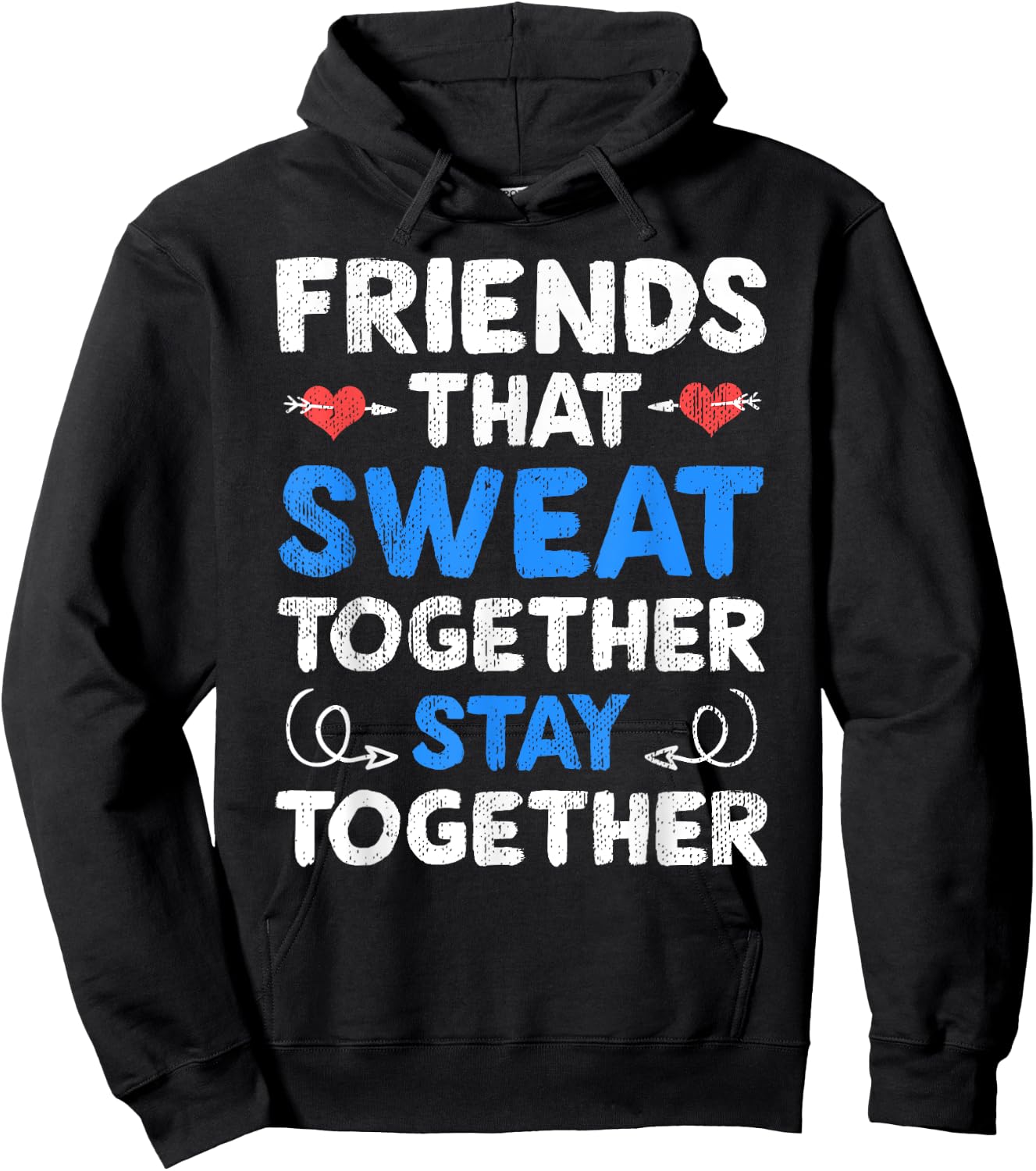 Friends That Sweat Together Stay Together - Funny Workout Hoodie - Hoodie | Black