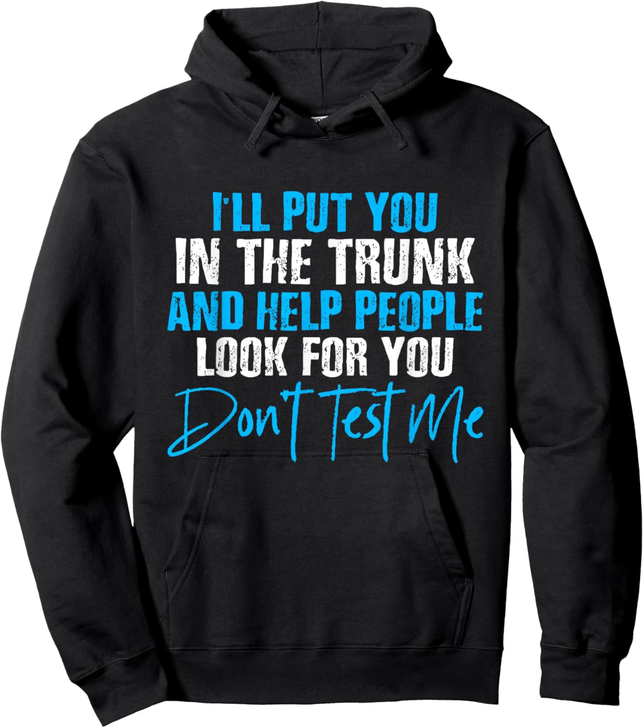 I Will Put You In A Trunk And Help People Look For You by I Will Put You In The Trunk shirt - -Adults, Humor Lovers - Black, Small - Short Sleeve Hoodie - Hoodie | Black