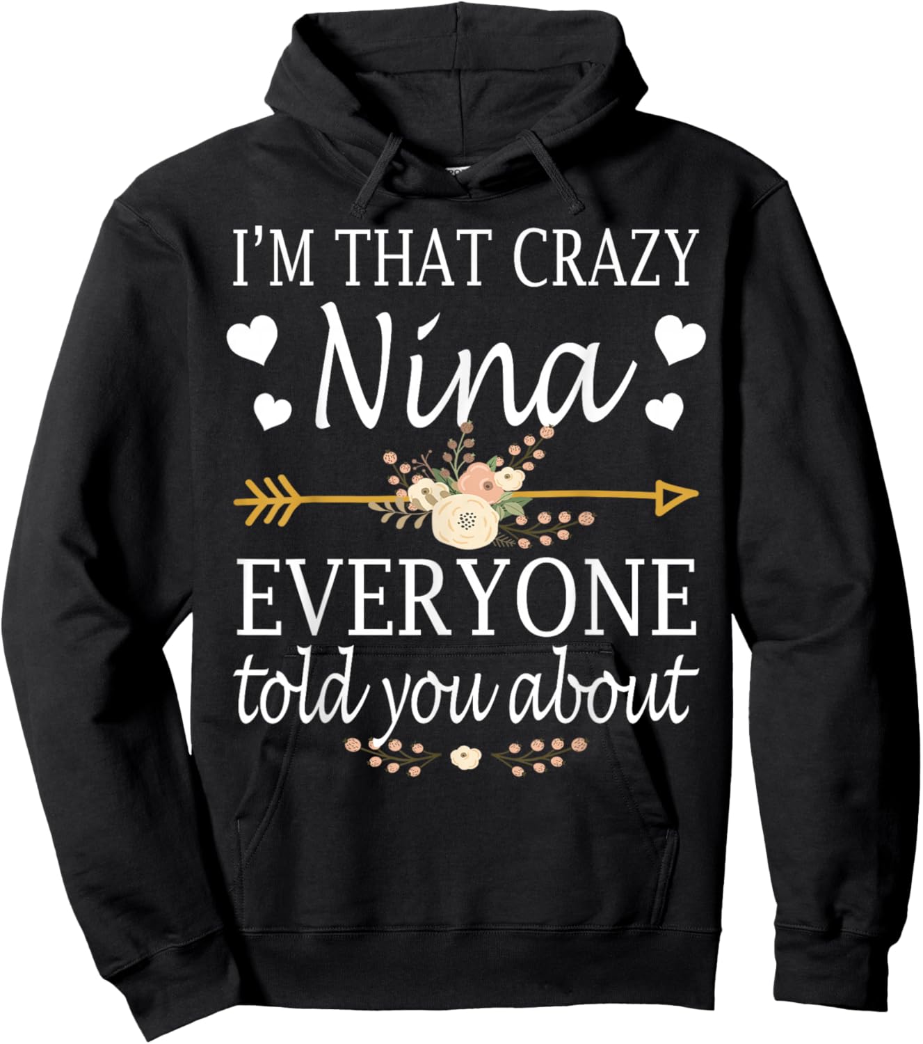 I'm That Crazy Nina Everyone Told You About Mother's Day Hoodie - Hoodie | Black
