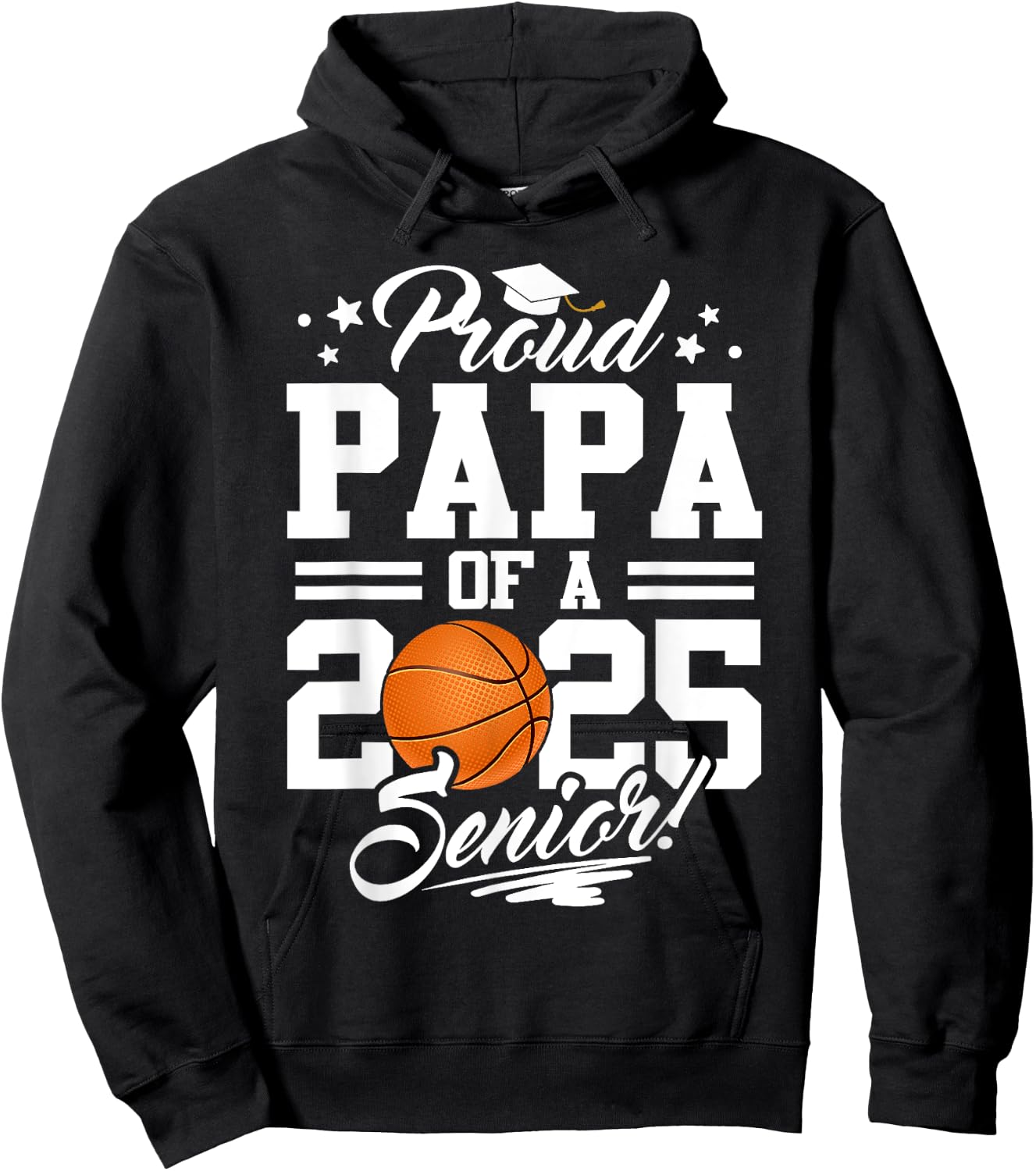 Proud Papa Of A 2025 Senior Basketball Dad Graduation Hoodie - Hoodie | Black