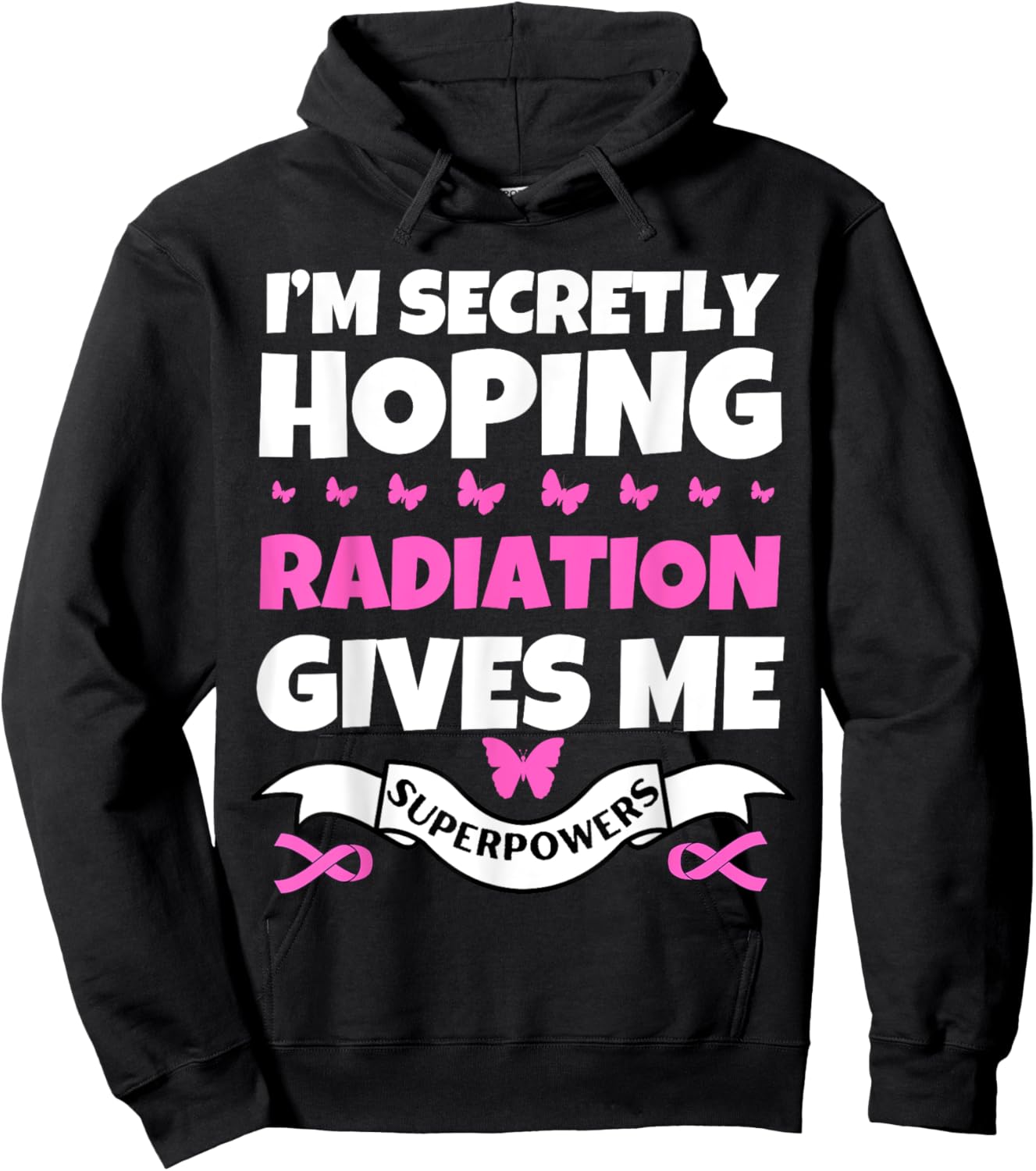 I'm Secretly Hoping Radiation Gives Me Superpowers Hoodie - Hoodie | Black