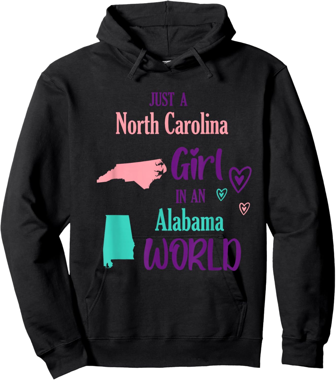 Proud Girl Just a North Carolina girl in an Alabama World Hoodie - Hoodie | Black