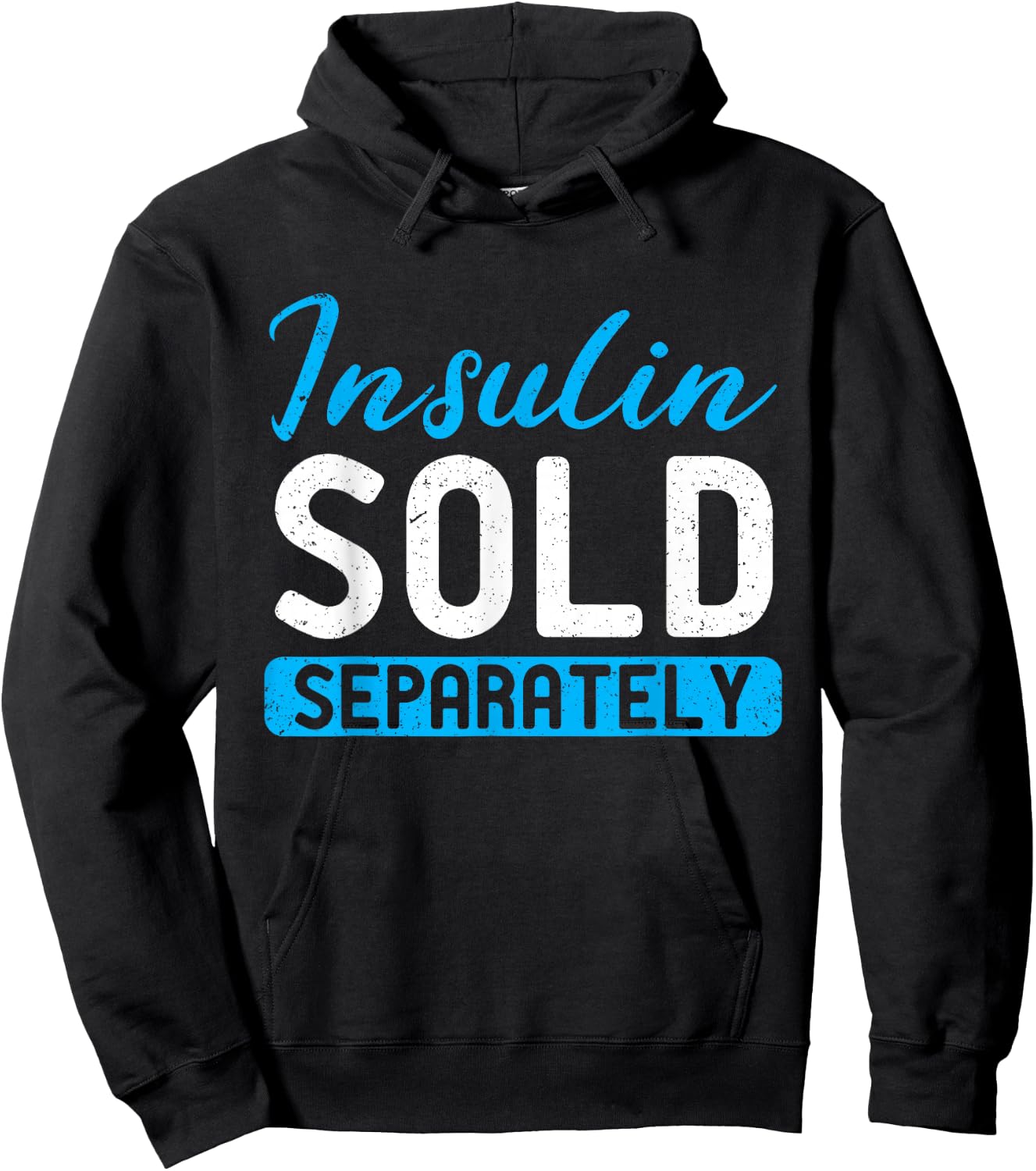 Insulin Sold Separately Type 1 Diabetes Awareness Hoodie - Hoodie | Black