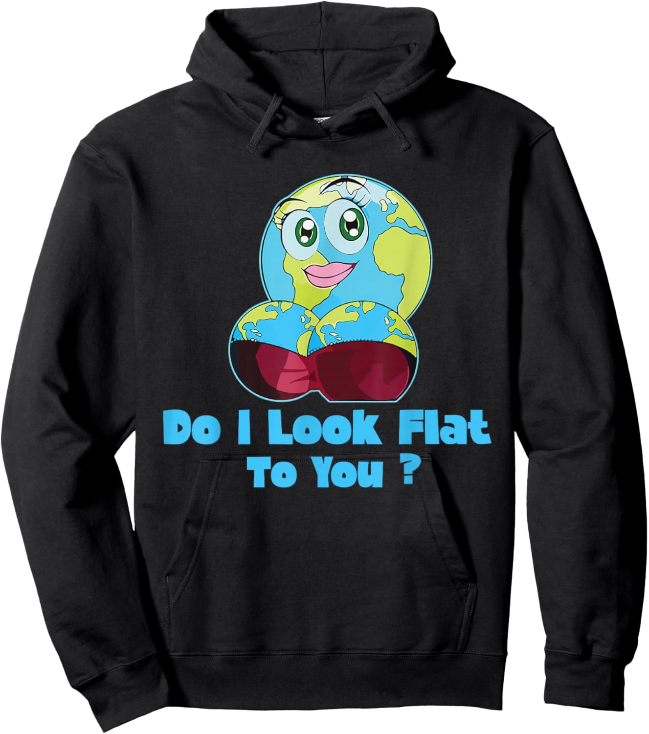 Do I Look Flat To You Earth Day Mother Day Hoodie - Hoodie | Black