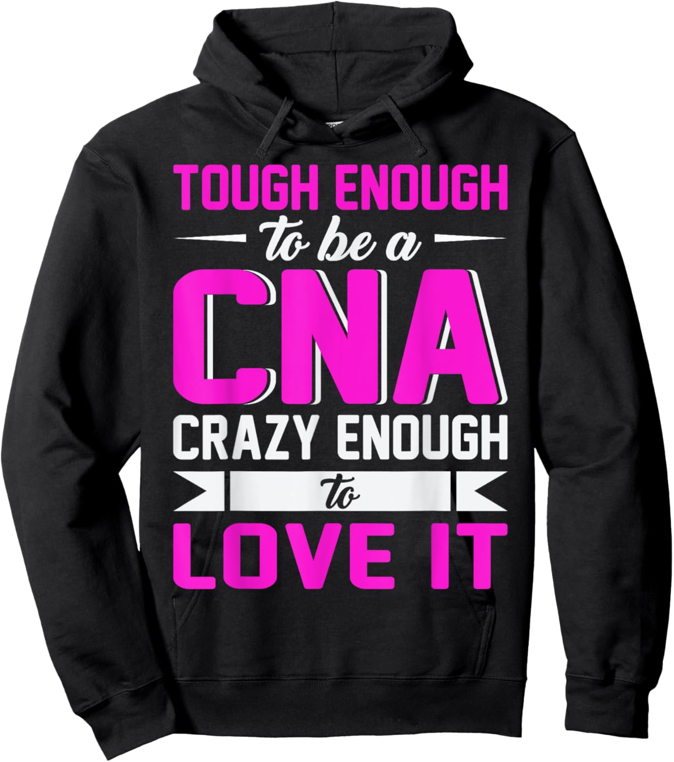 Tough Enough To Be A CNA Crazy Enough To Love It Hoodie - Hoodie | Black